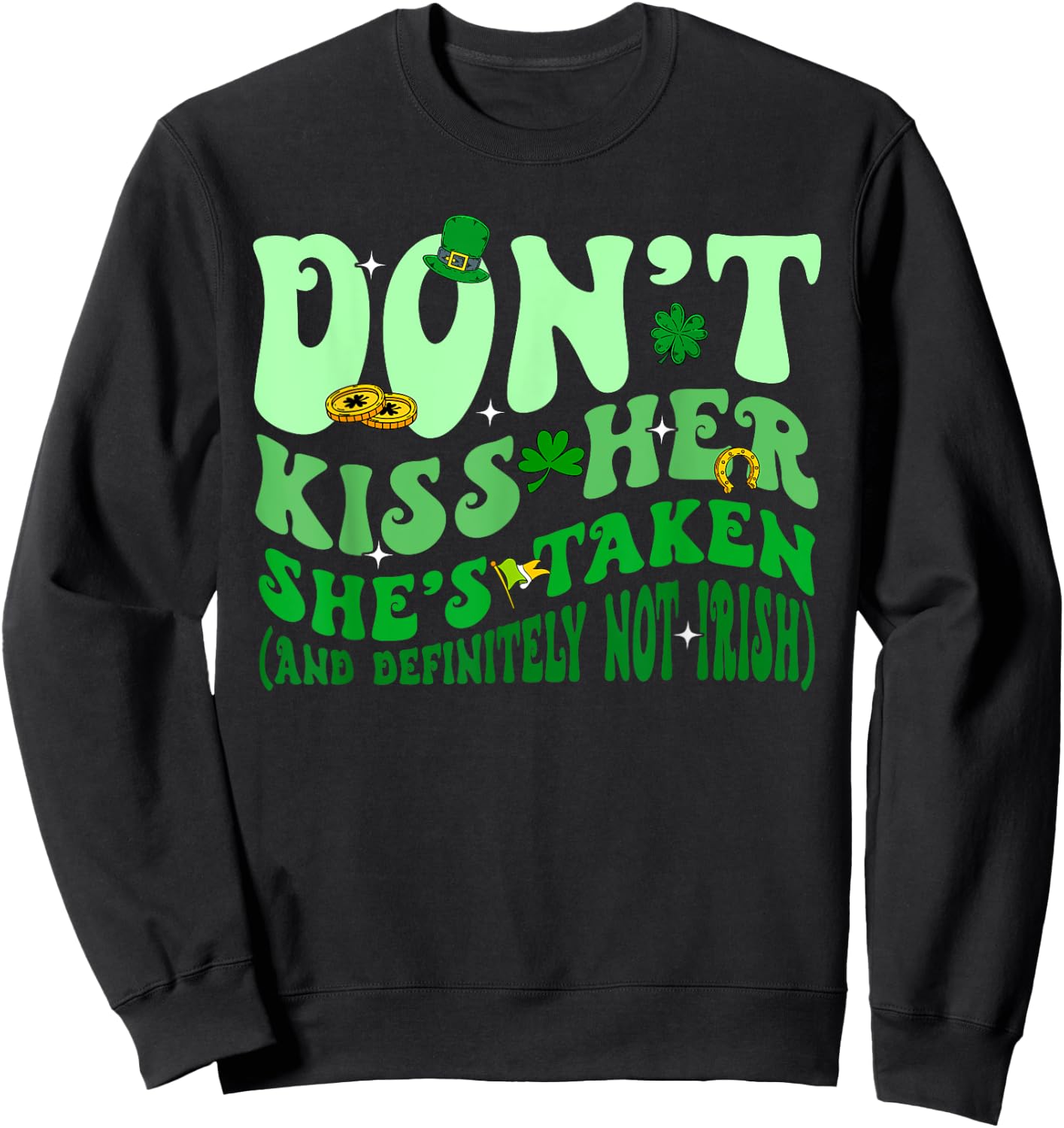 Dont Kiss Her She's St Taken Patrick's Day Couple Matching Sweatshirt - Sweatshirt | Black