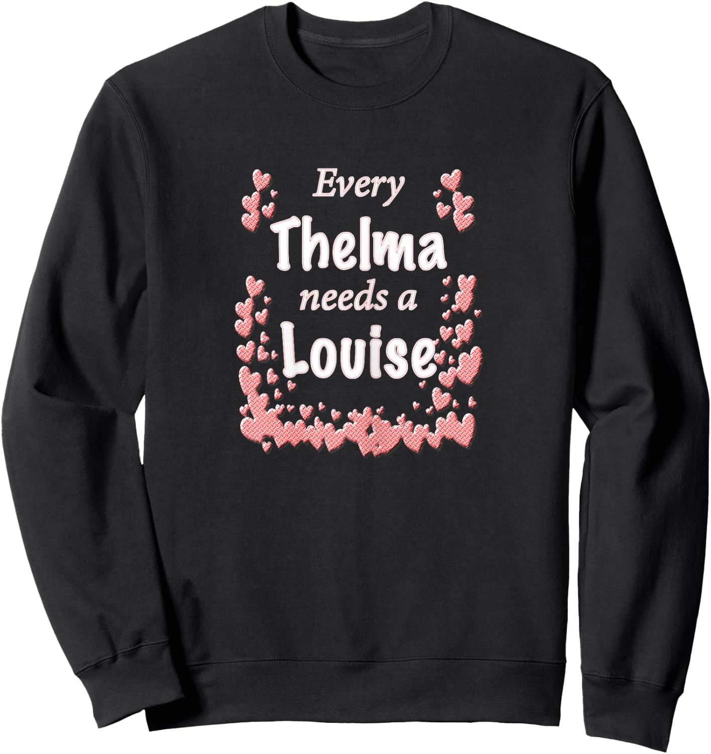 Every Thelma Needs A Louise, By Yoraytees Sweatshirt - Sweatshirt | Black