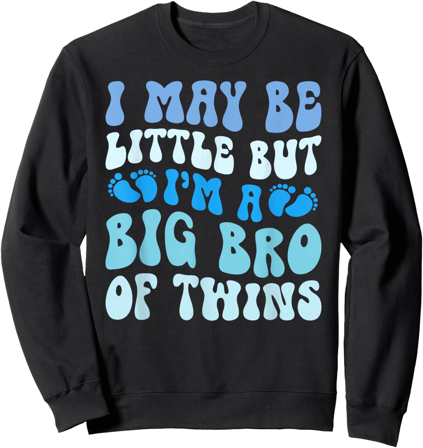 I'm A Big Bro Of Twins Big Bro Big Twin Brother Sweatshirt - Sweatshirt | Black