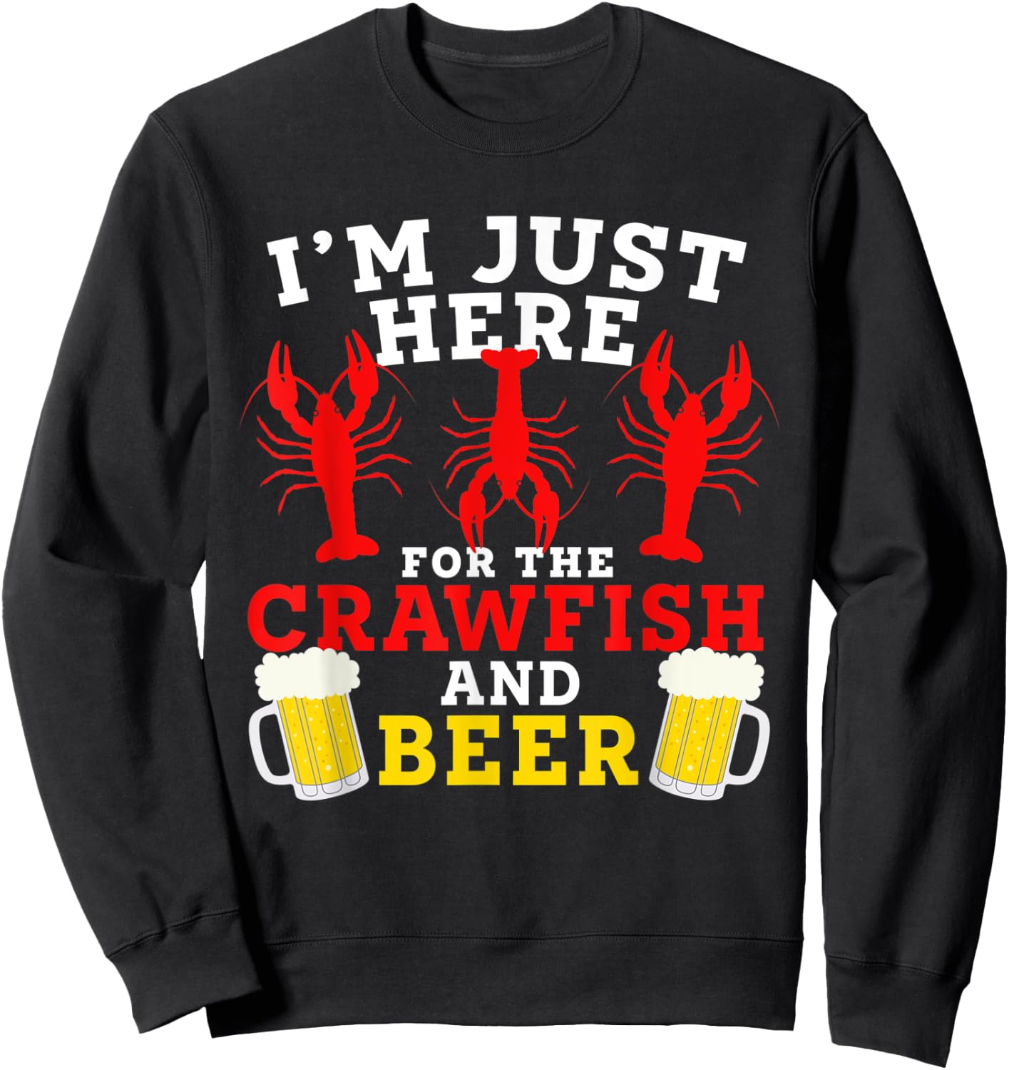 Funny I’m Just Here For The Crawfish And Beer Crawfish Boil Sweatshirt - Sweatshirt | Black