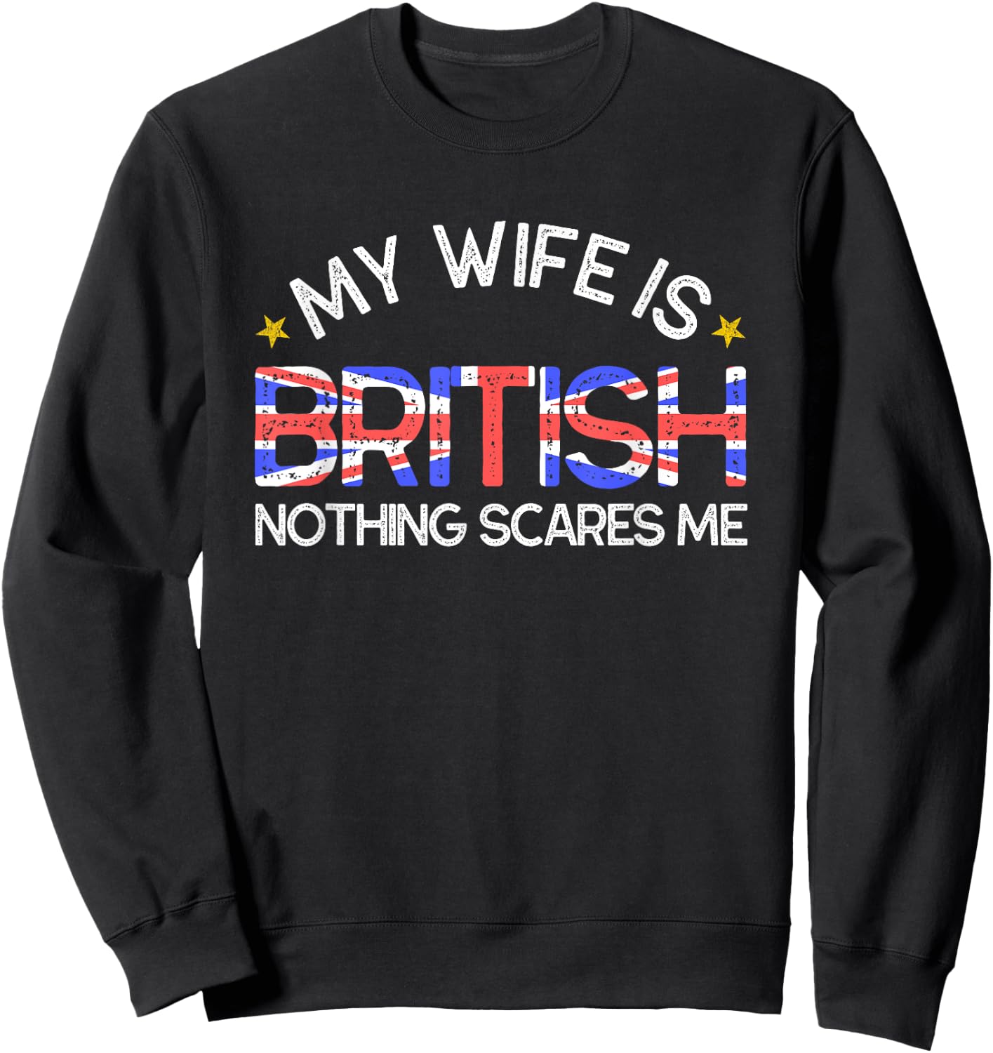 My Wife Is British Nothing Scares Me Husband Wedding Gift Sweatshirt - Sweatshirt | Black