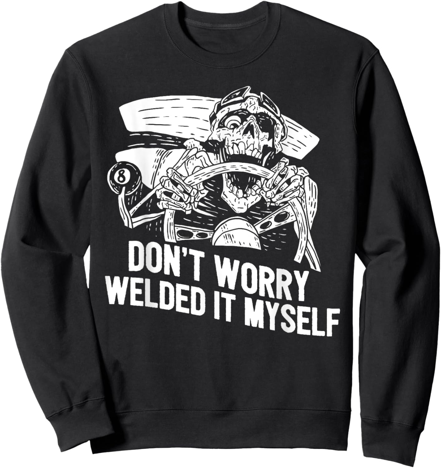 Funny Welder Rat Rod Builder Welded It Myself Sweatshirt - Sweatshirt | Black