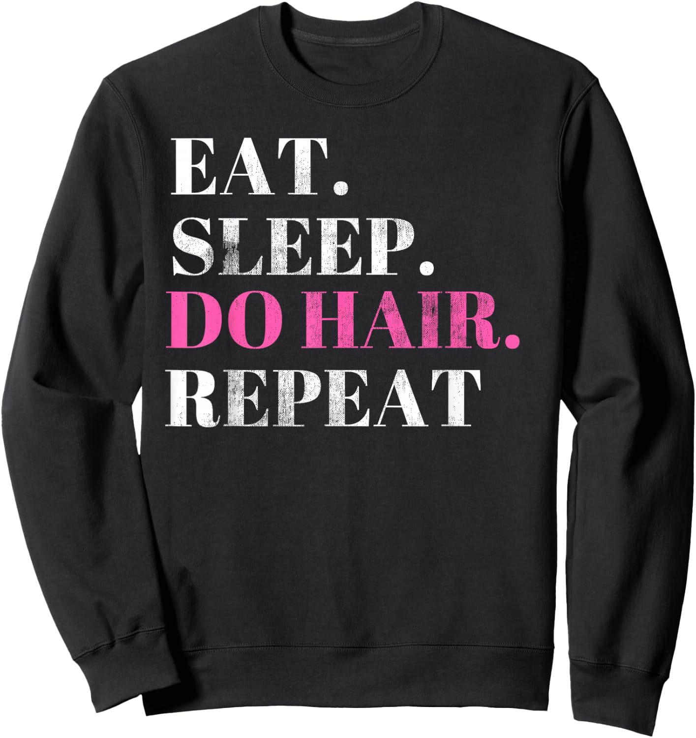HairStylist Funny T Shirt Cosmetologist Gift Salon Do Hair Sweatshirt - Sweatshirt | Black