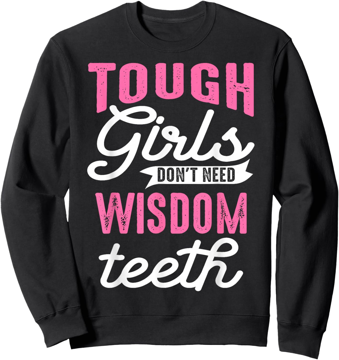 Cool Wisdom Teeth Extraction Gift Women Funny Tough Girl Gag Sweatshirt - Sweatshirt | Black