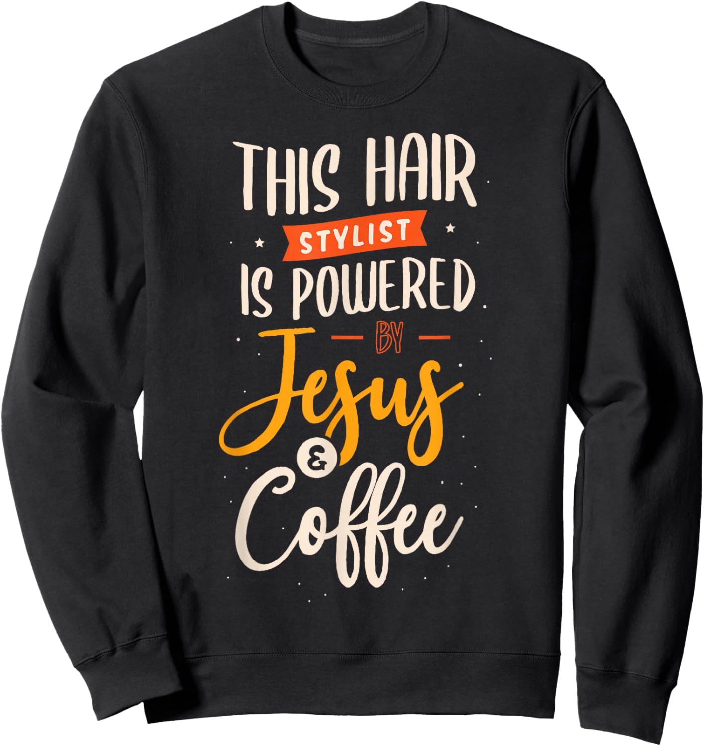 This hair stylist is powered by jesus coffee hairdresser Sweatshirt - Sweatshirt | Black