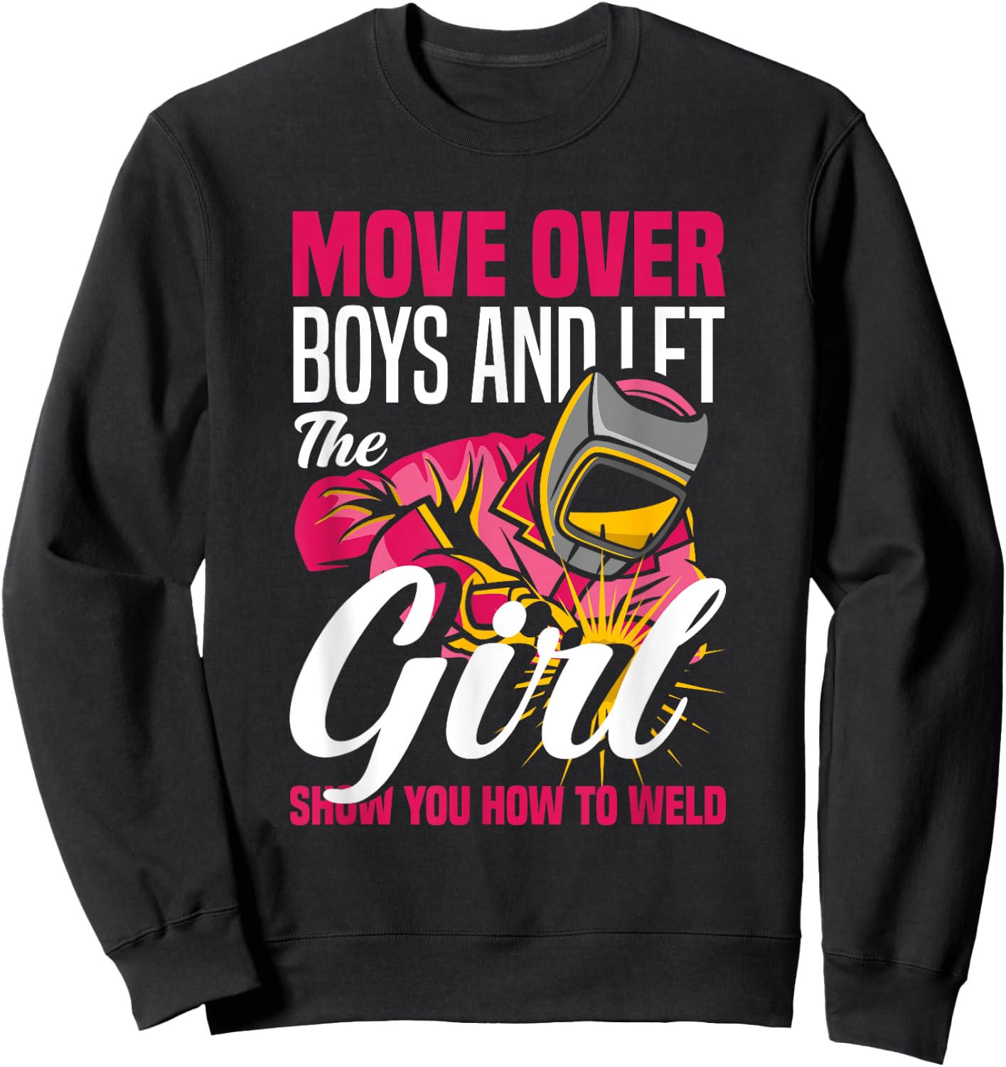 Let The Girl Show You How To Weld Funny Welding Welder Girl Sweatshirt - Sweatshirt | Black