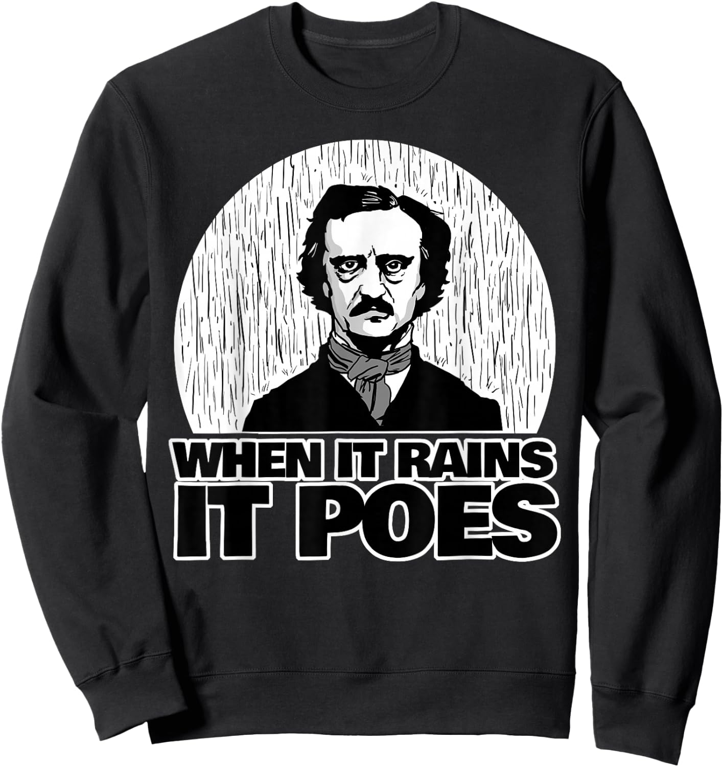 Edgar Allan Poe Funny When it Rains it Poes Sweatshirt - Sweatshirt | Black