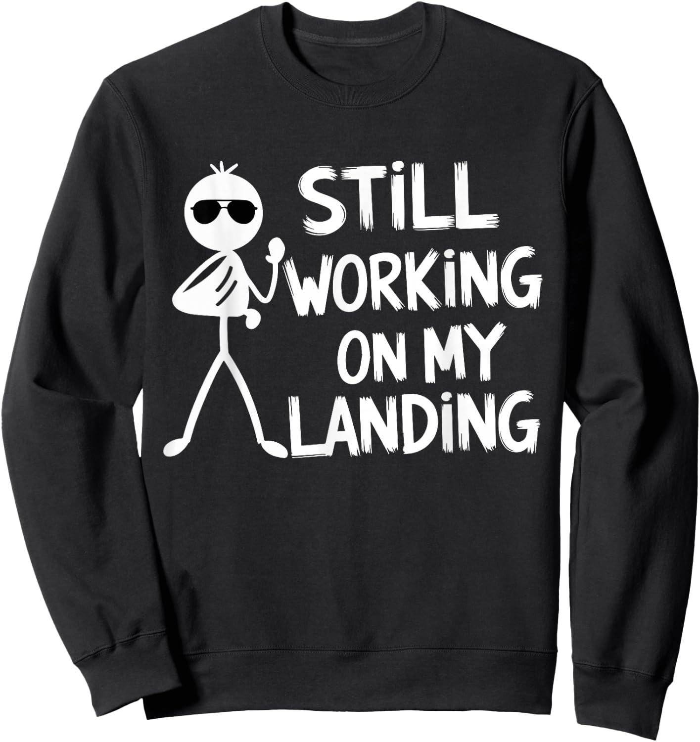 Still Working on My Landing Funny Pilot Humor Sweatshirt - Sweatshirt | Black