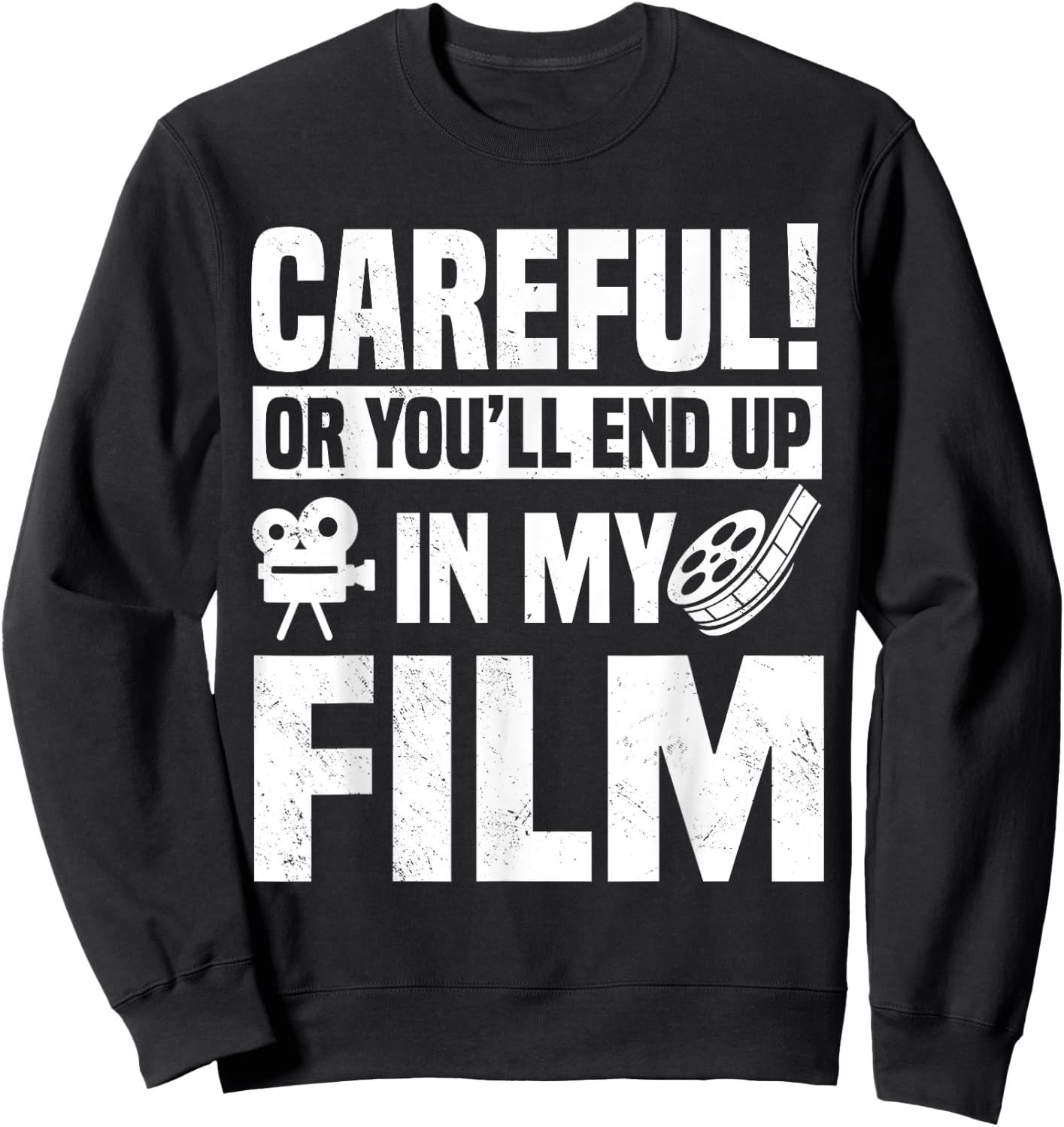 Careful Or You'll End Up In My Film Videographer Film Video Sweatshirt - Sweatshirt | Black