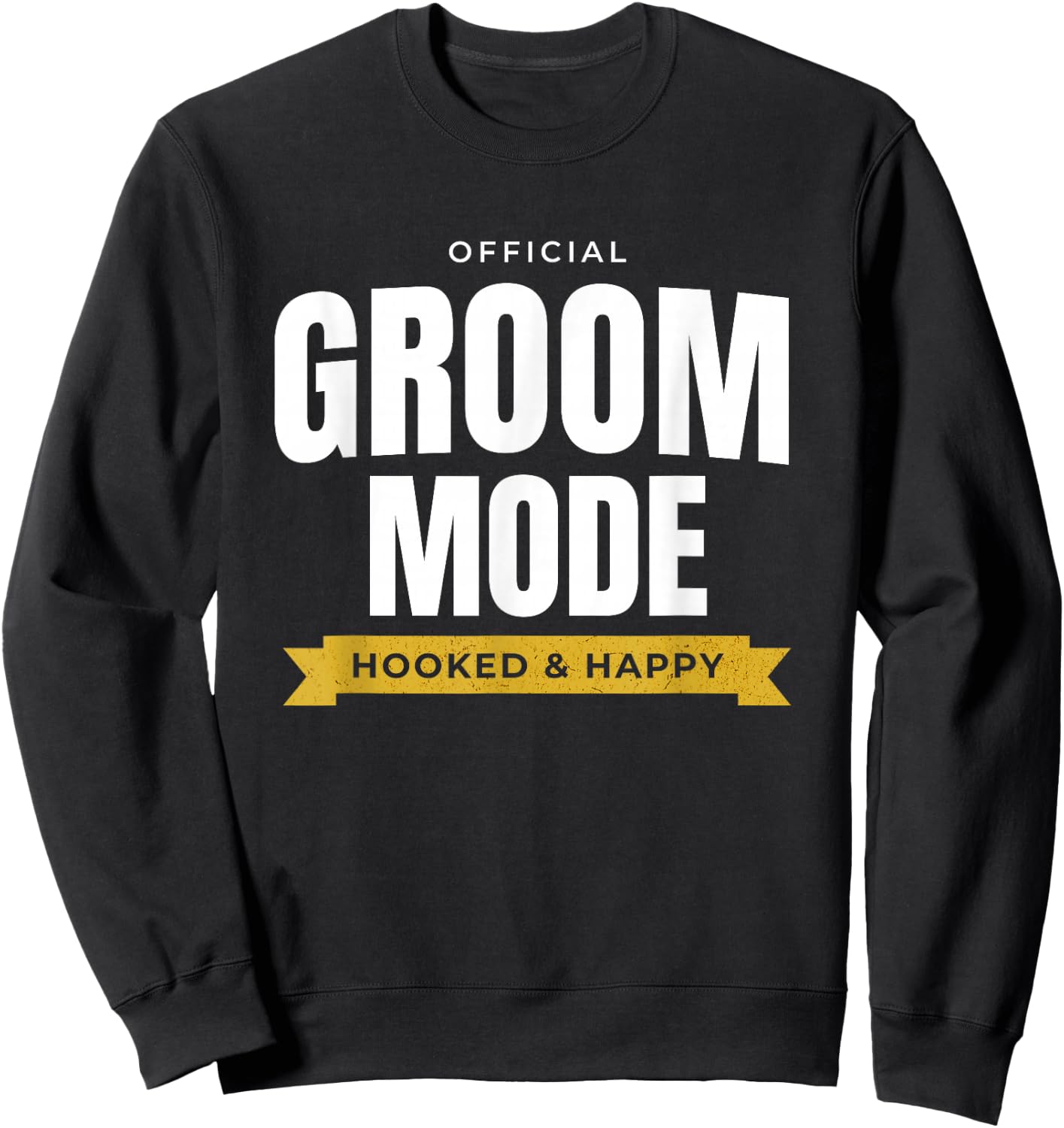 Funny Wedding – Official Groom Mode: Hooked & Happy Sweatshirt - Sweatshirt | Black