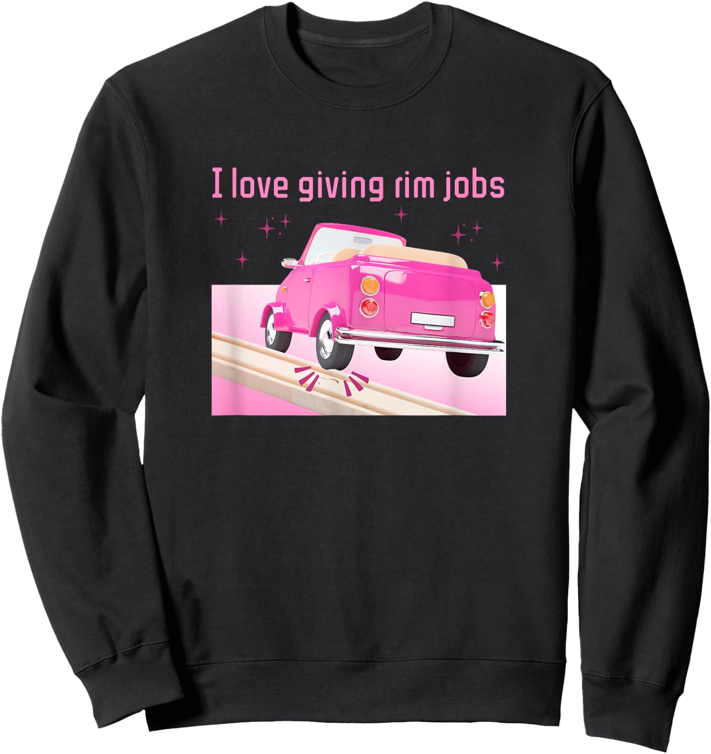 I Love Giving Rim Jobs Funny Inappropriate Adult Humor Pun Sweatshirt - Sweatshirt | Black