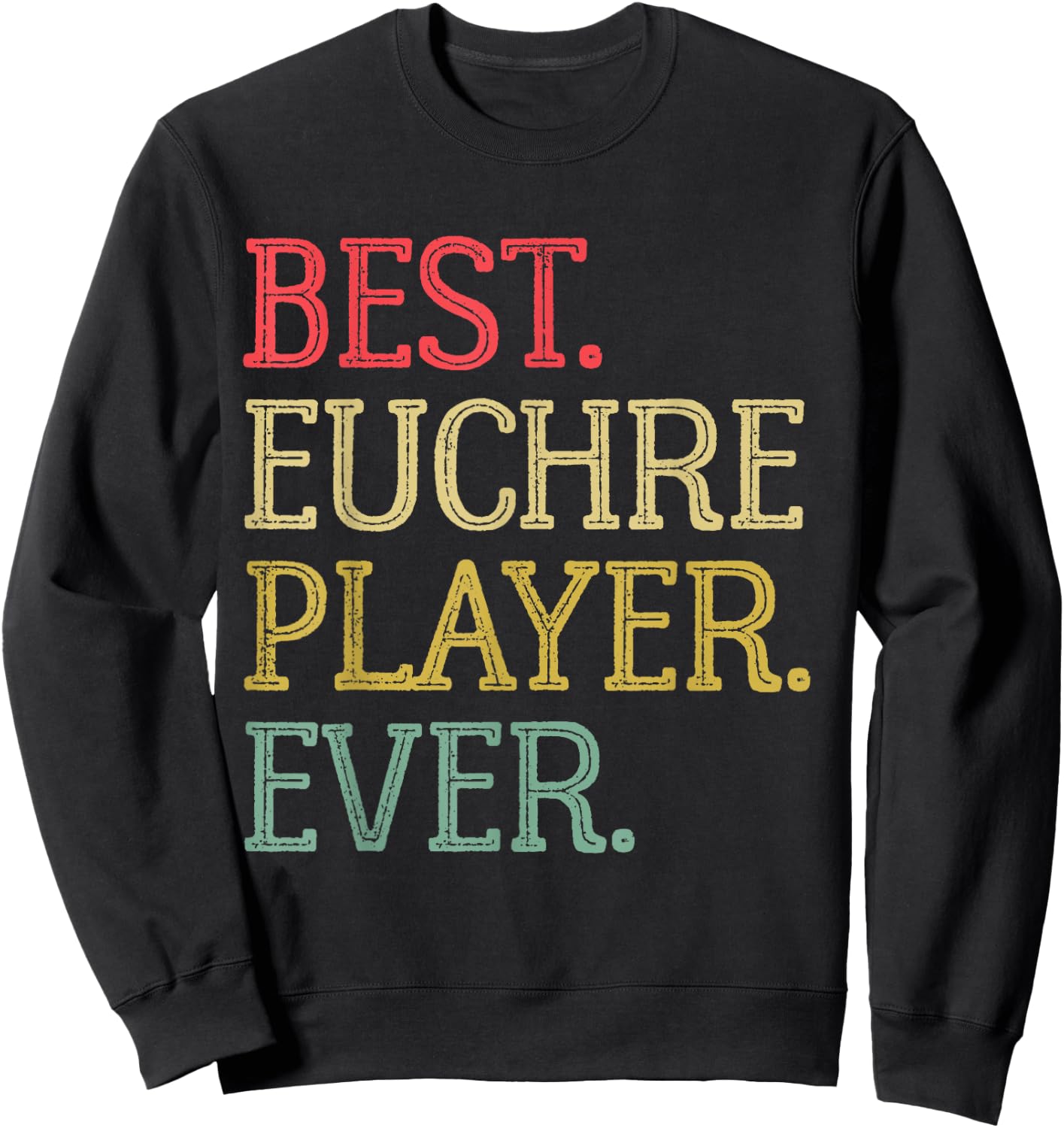 Best Euchre Player Ever Funny Vintage Euchre Board Game Sweatshirt - Sweatshirt | Black