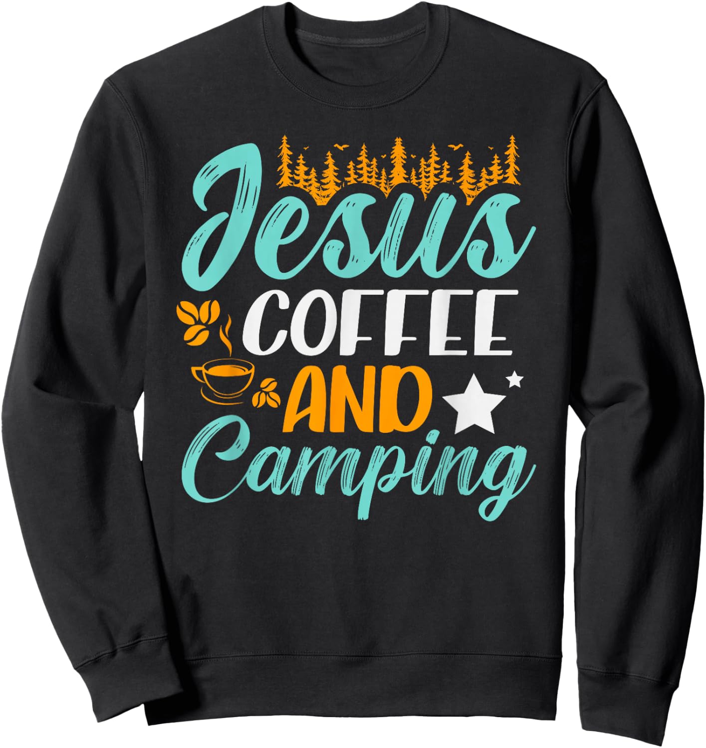 Jesus coffee and camping for a Camper Funny Camping Sweatshirt - Sweatshirt | Black