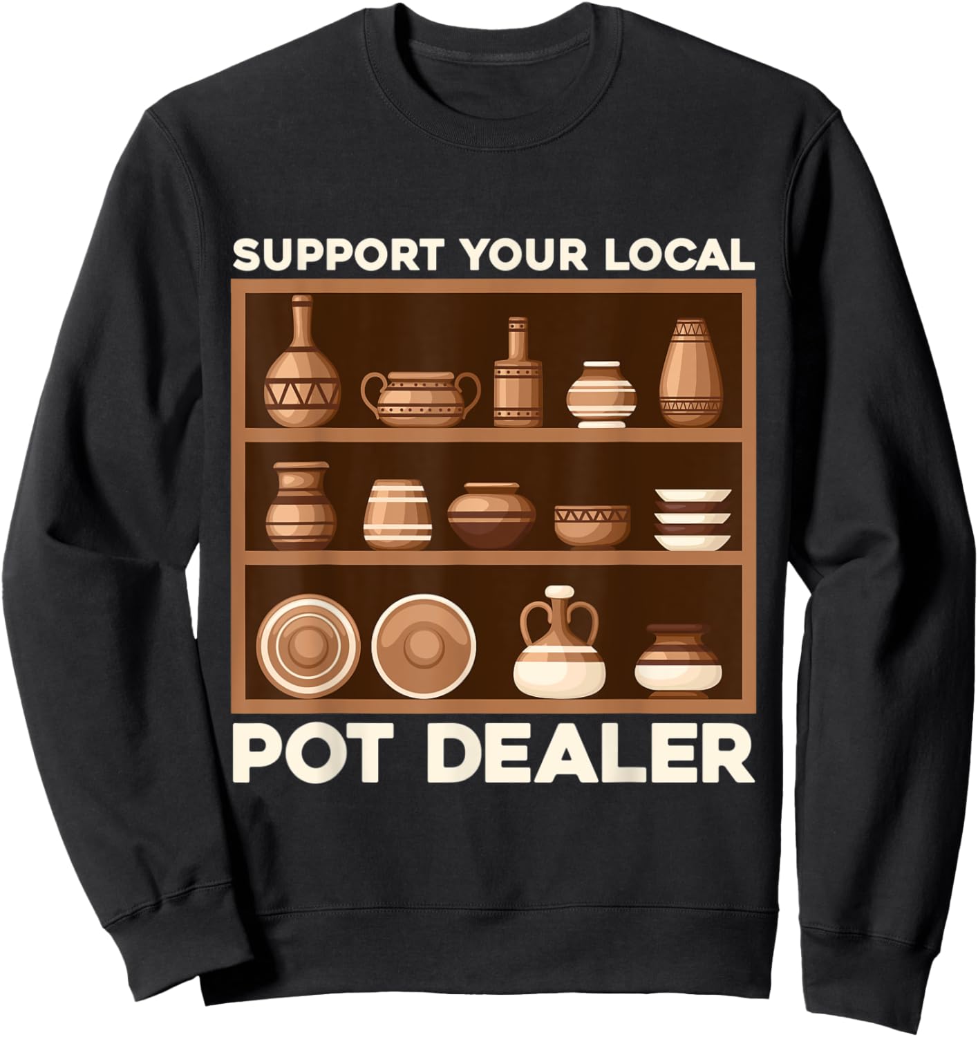 Funny Support Your Local Pot Dealer Terracotta Clays Sweatshirt - Sweatshirt | Black