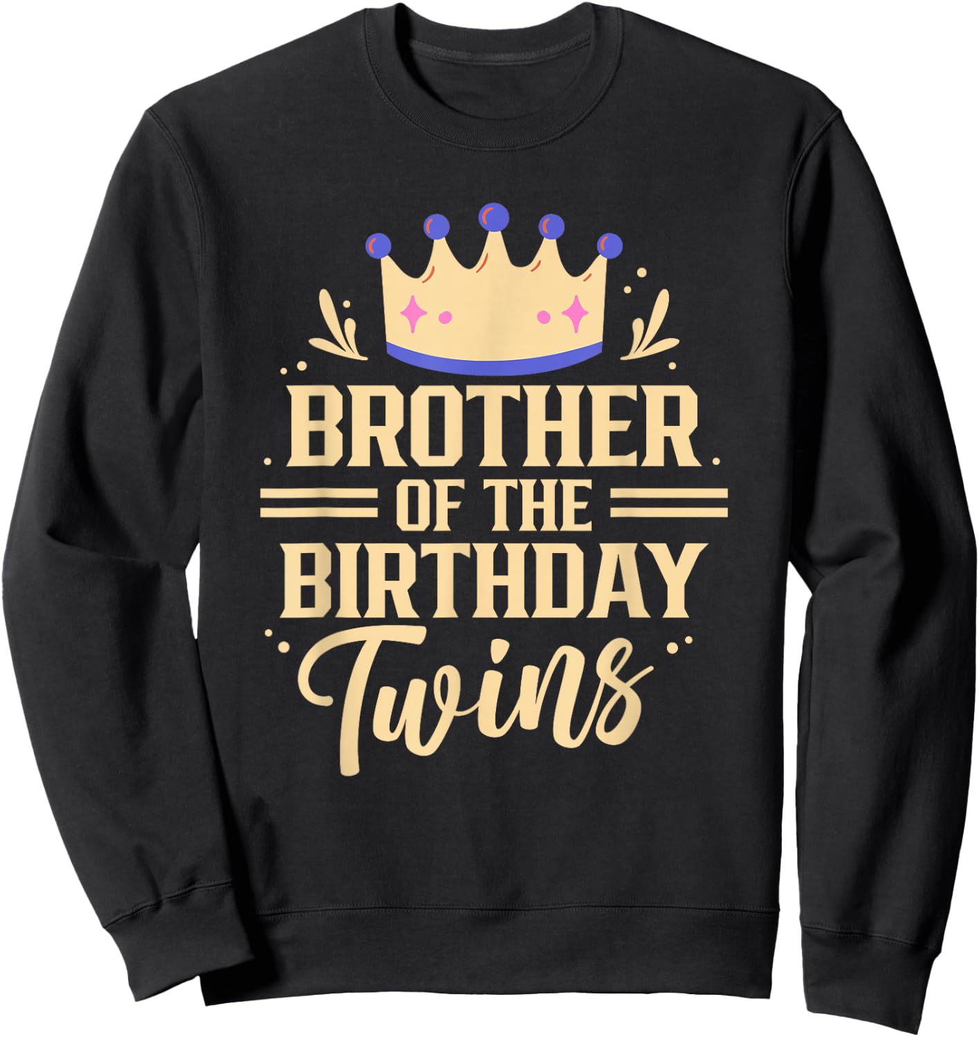 Brother Of The Birthday Twins Celebrate Twin Cute Sweatshirt - Sweatshirt | Black