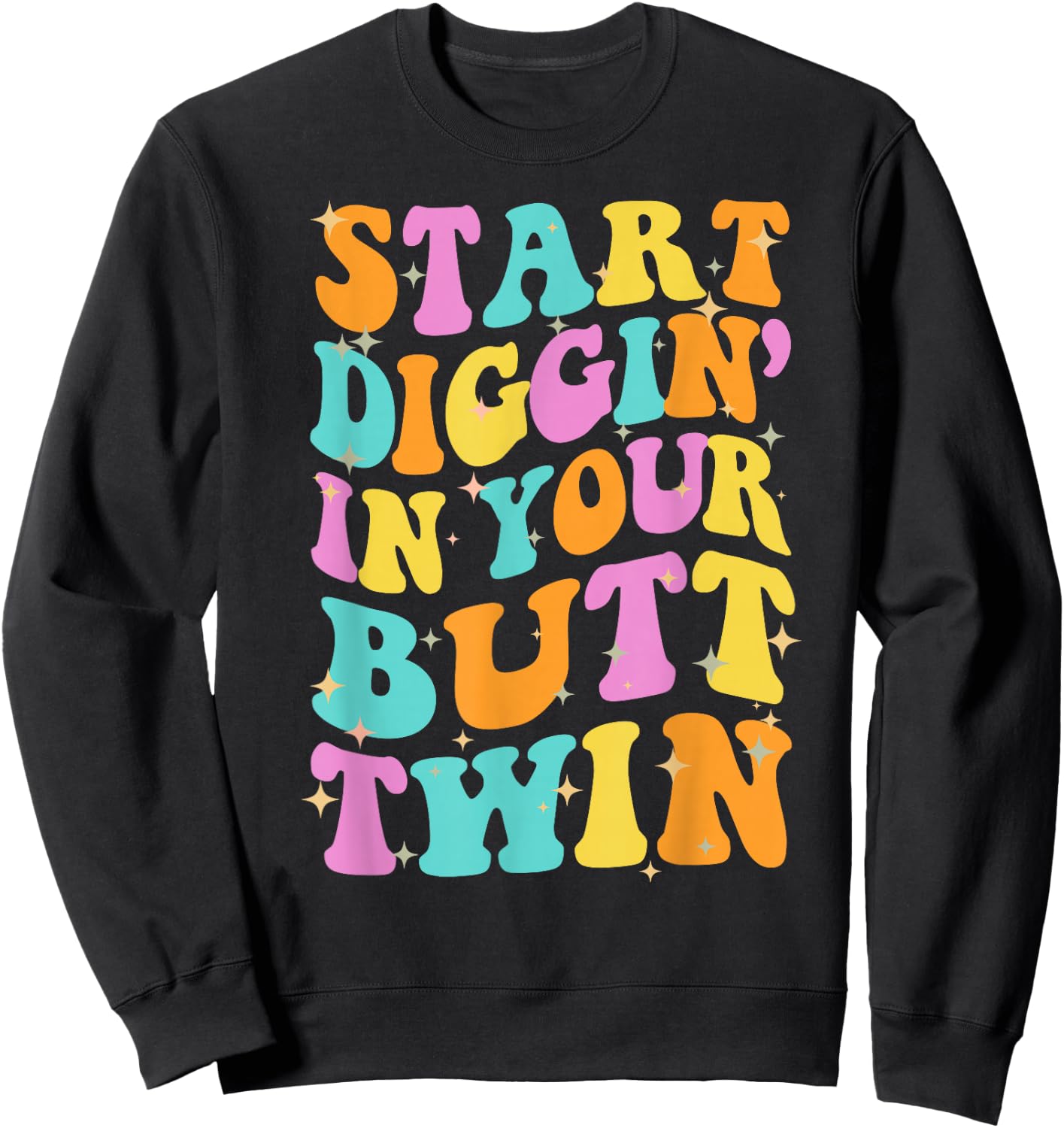 SDIYBT Start Digging in Your Butt Twin Meme 2025 Groovy Sweatshirt - Sweatshirt | Black