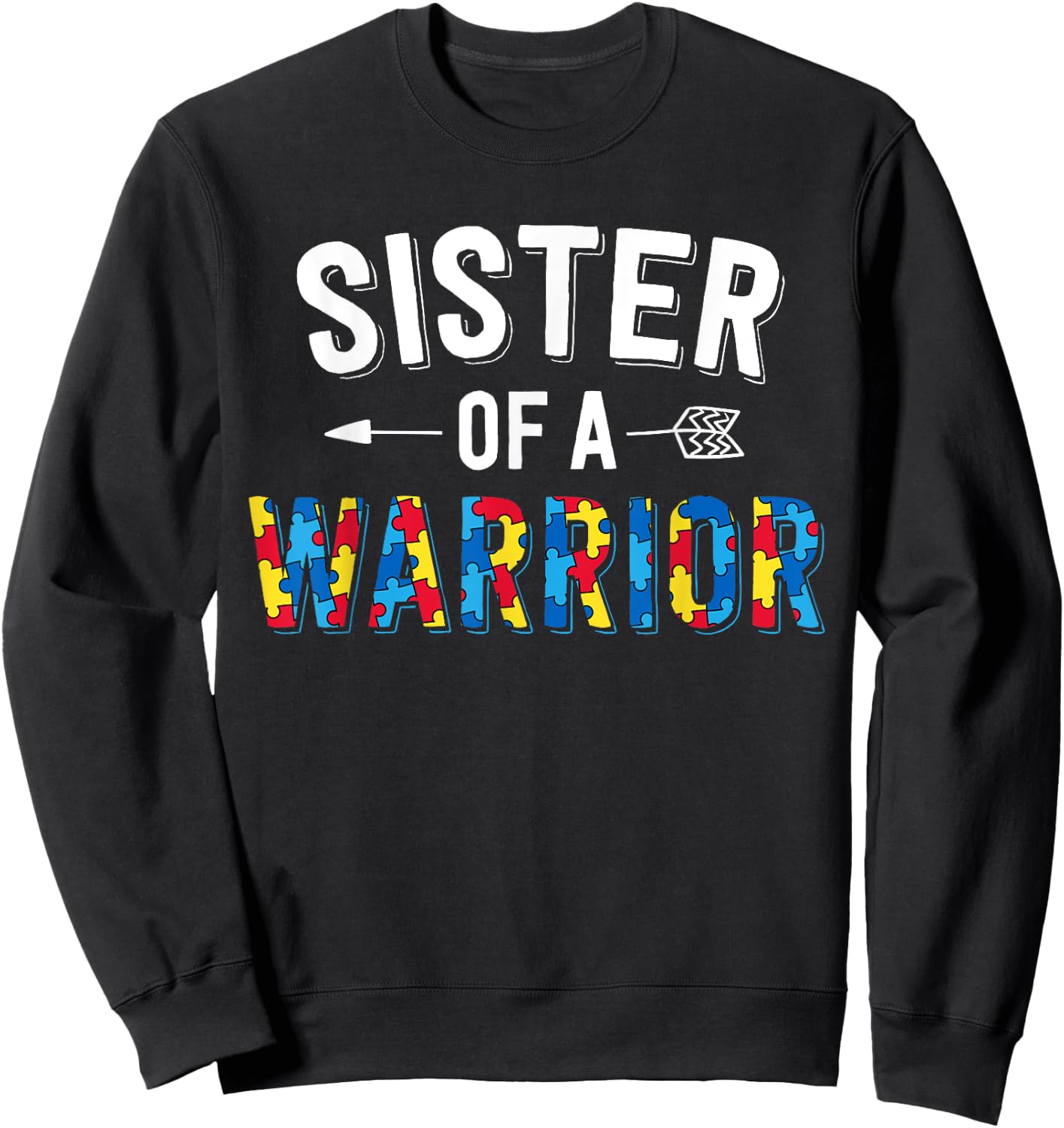 Sister Of A Warrior Family Sis World Autism Awareness Day Sweatshirt - Sweatshirt | Black