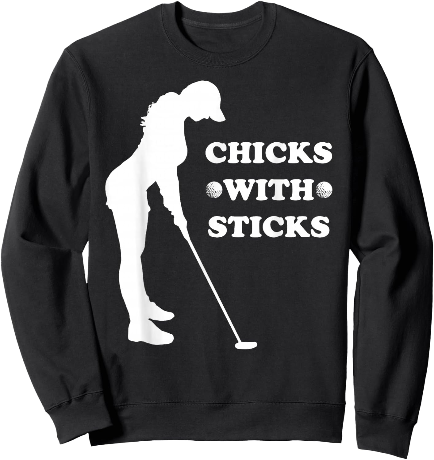 Funny Golf Golfer Mother Day Birthday Chicks And Sticks Sweatshirt - Sweatshirt | Black