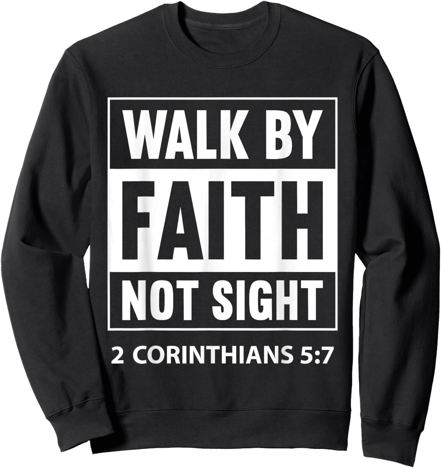 Walk By Faith Not By Sight Prayer Cloth For Christians Sweatshirt - Sweatshirt | Black