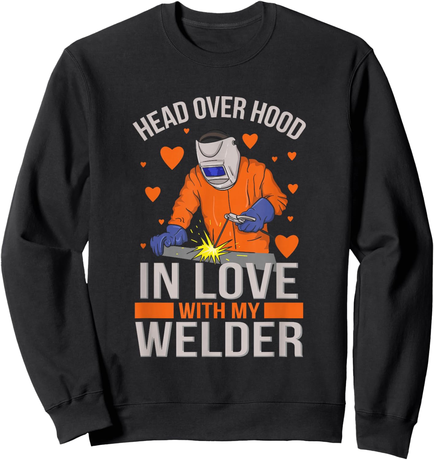 Head over Hood in Love with my Welder I Gift welder-wife Sweatshirt - Sweatshirt | Black