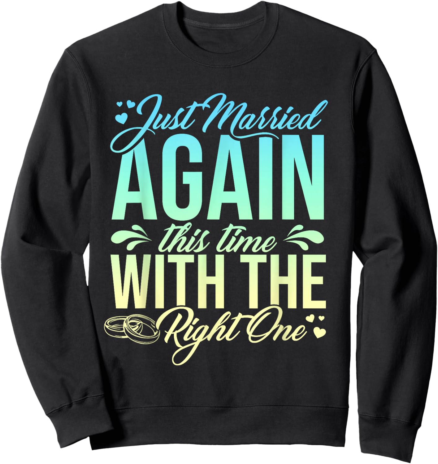 Funny Just Married Again This Time With The Right One Sweatshirt - Sweatshirt | Black