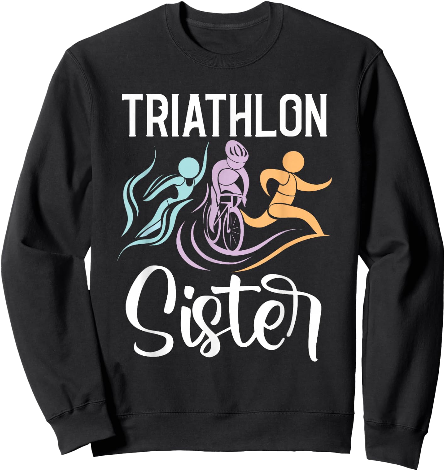 Triathlon Sister - Swimming Cycling Running Race Triathlete Sweatshirt - Sweatshirt | Black
