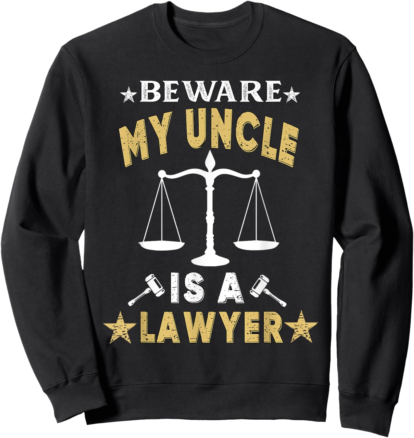 Beware My Uncle Is A Lawyer Funny Attorney for Proud Family Sweatshirt - Sweatshirt | Black