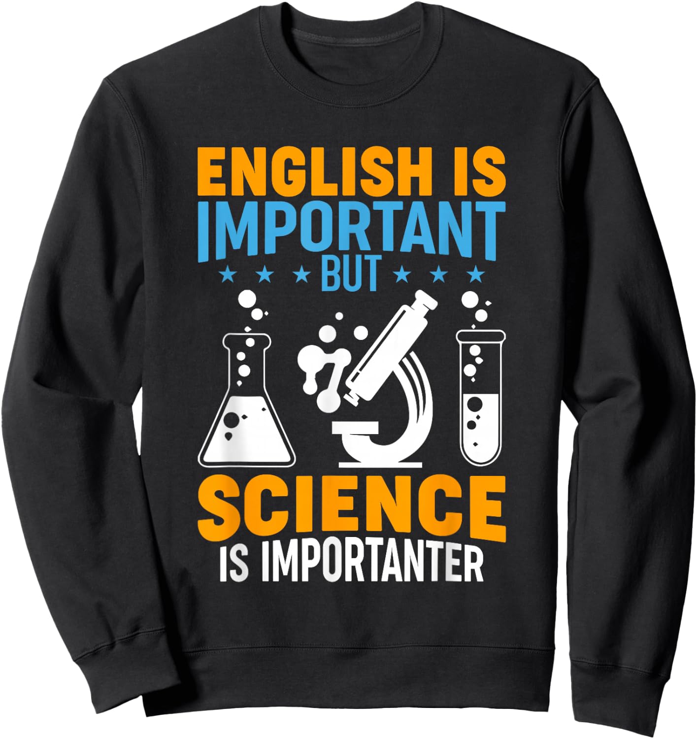 English Is Important But Science Is Importanter Funny Sweatshirt - Sweatshirt | Black