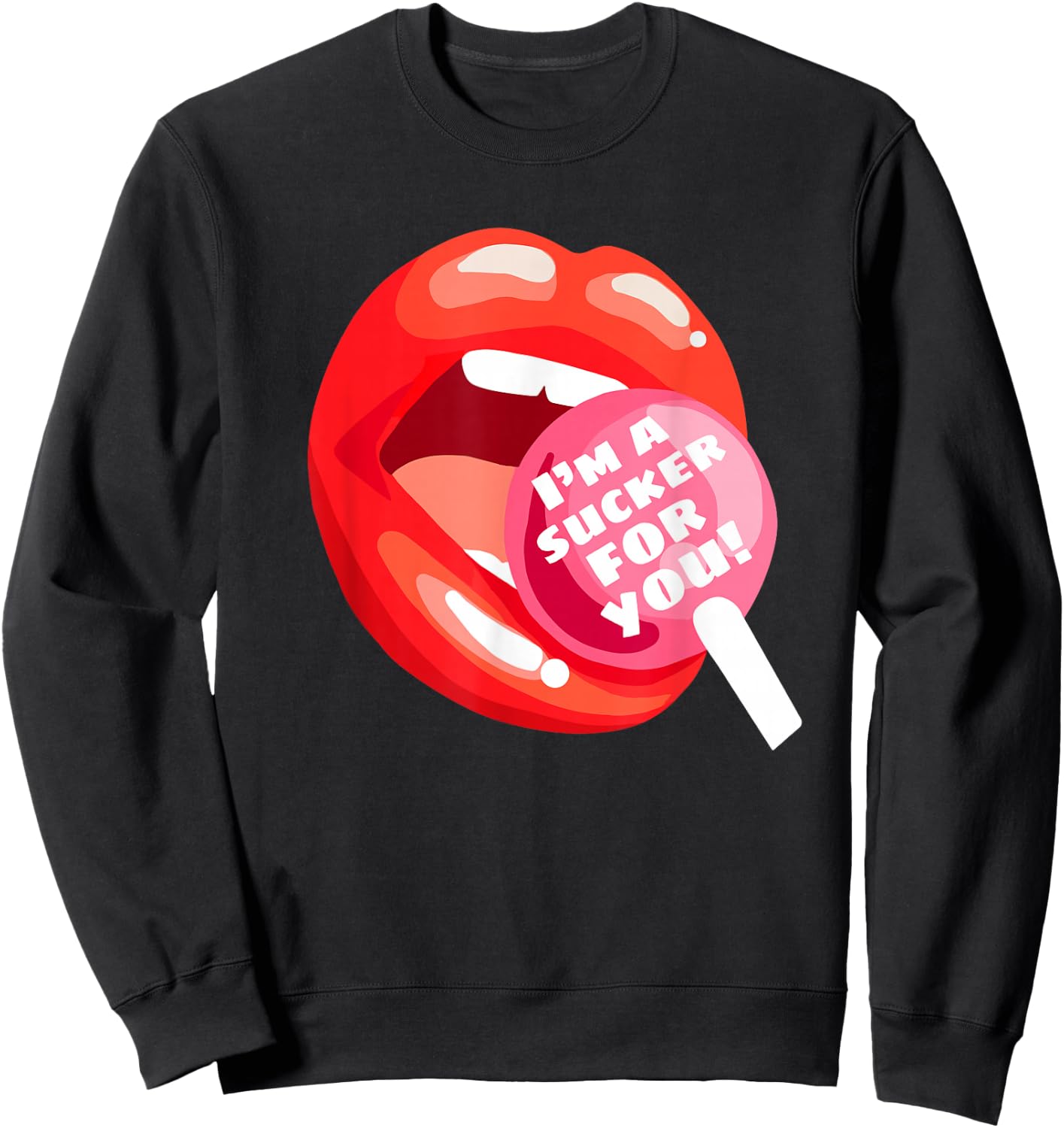 I'm a Sucker For You Red Lips Candy Lollipop Valentine's Day Sweatshirt - Sweatshirt | Black