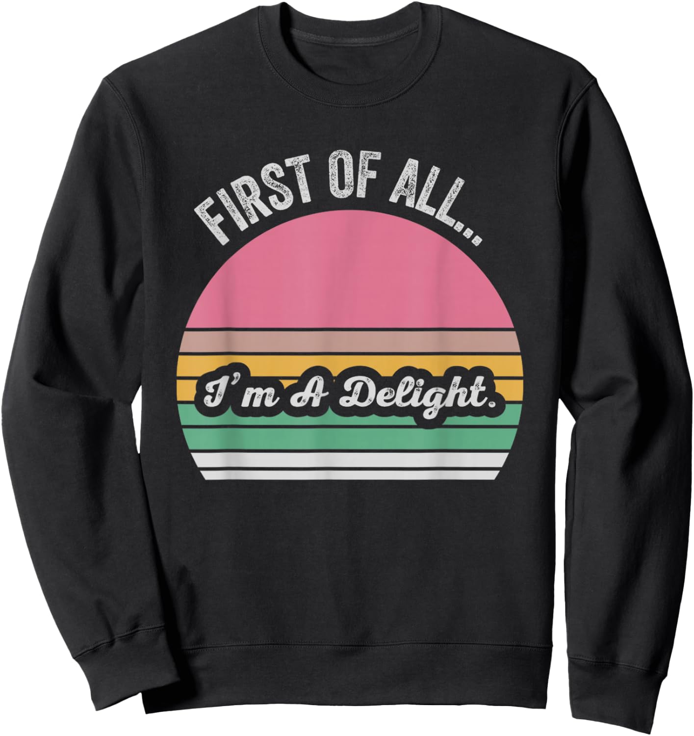 First of All I'm A Delight Retro Style Sweatshirt - Sweatshirt | Black
