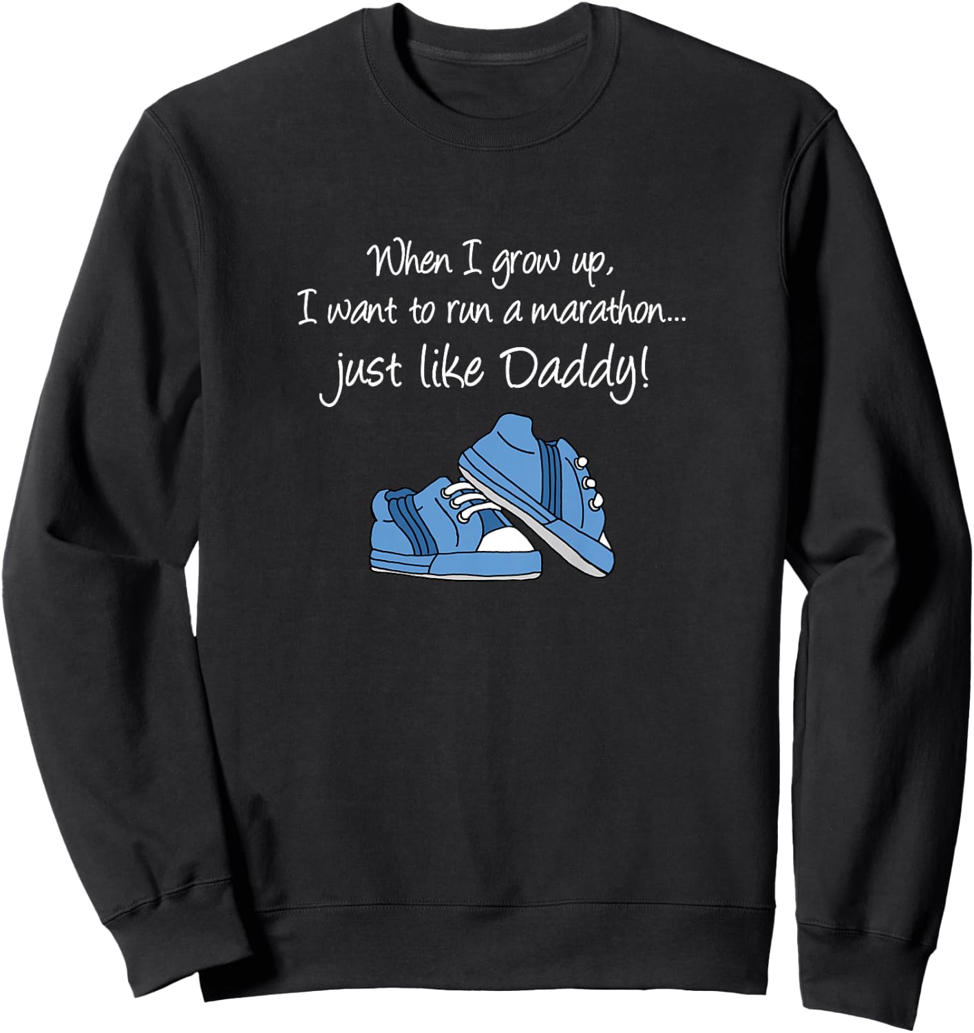 Grow Up Run Marathons Like Daddy Son Boy Runner Sweatshirt - Sweatshirt | Black