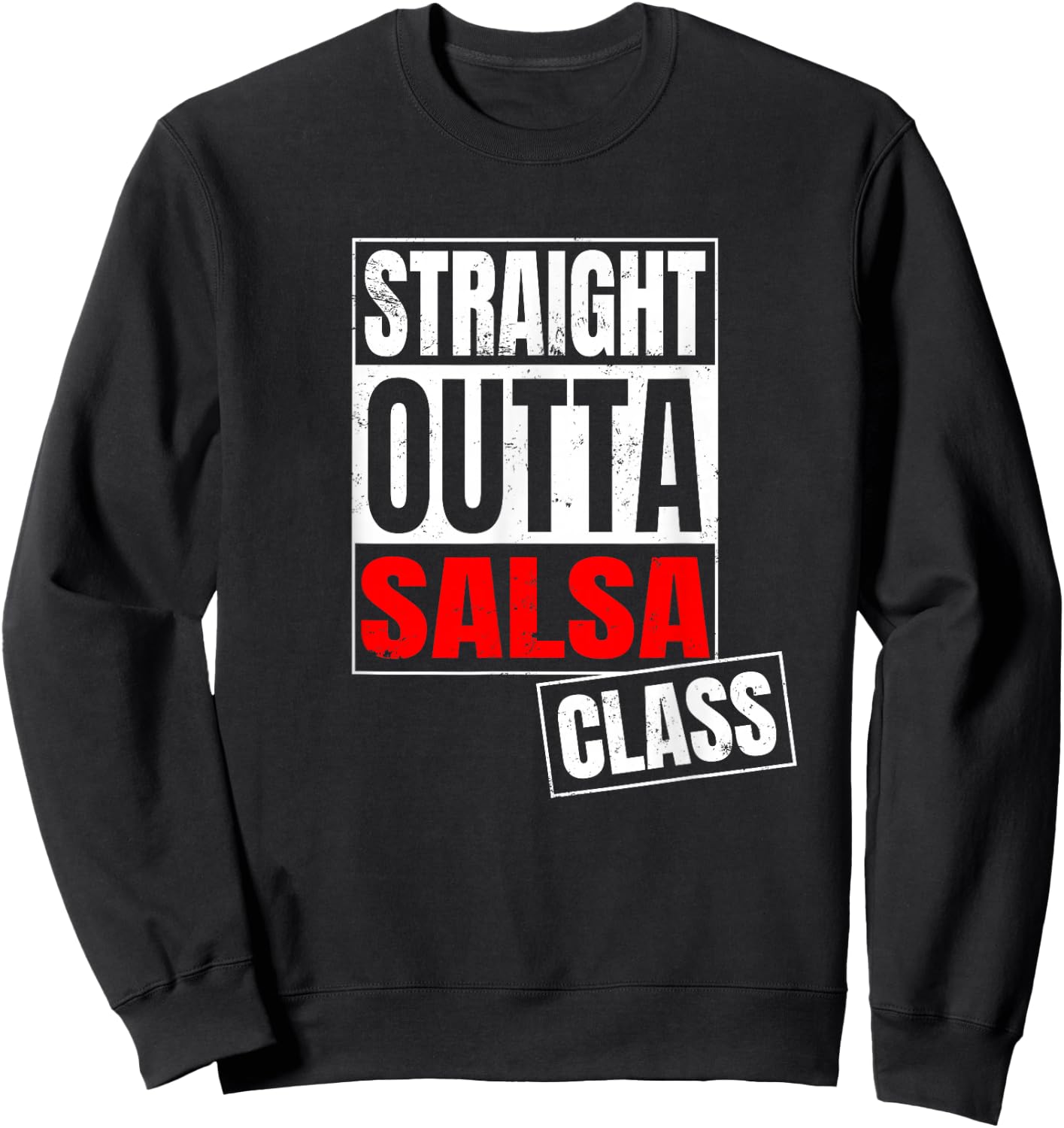 Funny Straight Outta Salsa Class Shirt Sweatshirt - Sweatshirt | Black