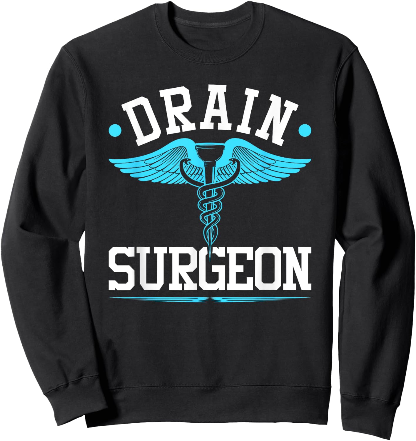 Plumbing Pipefitter, Drain Surgeon, Funny Plumber Sweatshirt - Sweatshirt | Black