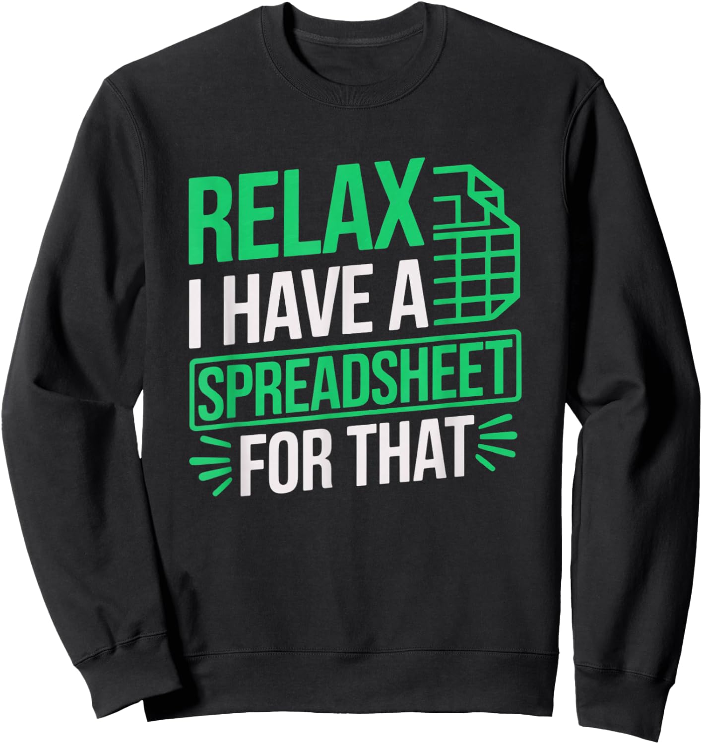 Relax I Have Spreadsheet For That Data scientist Accountant Sweatshirt - Sweatshirt | Black