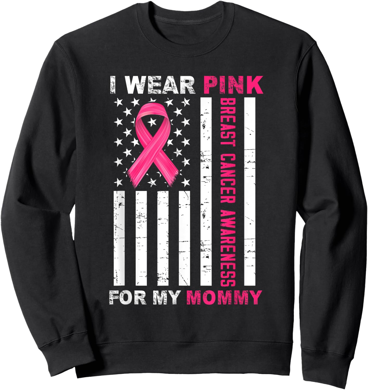 I Wear Pink For My Mommy Pink Ribbon Breast Cancer Us Flag Sweatshirt - Sweatshirt | Black
