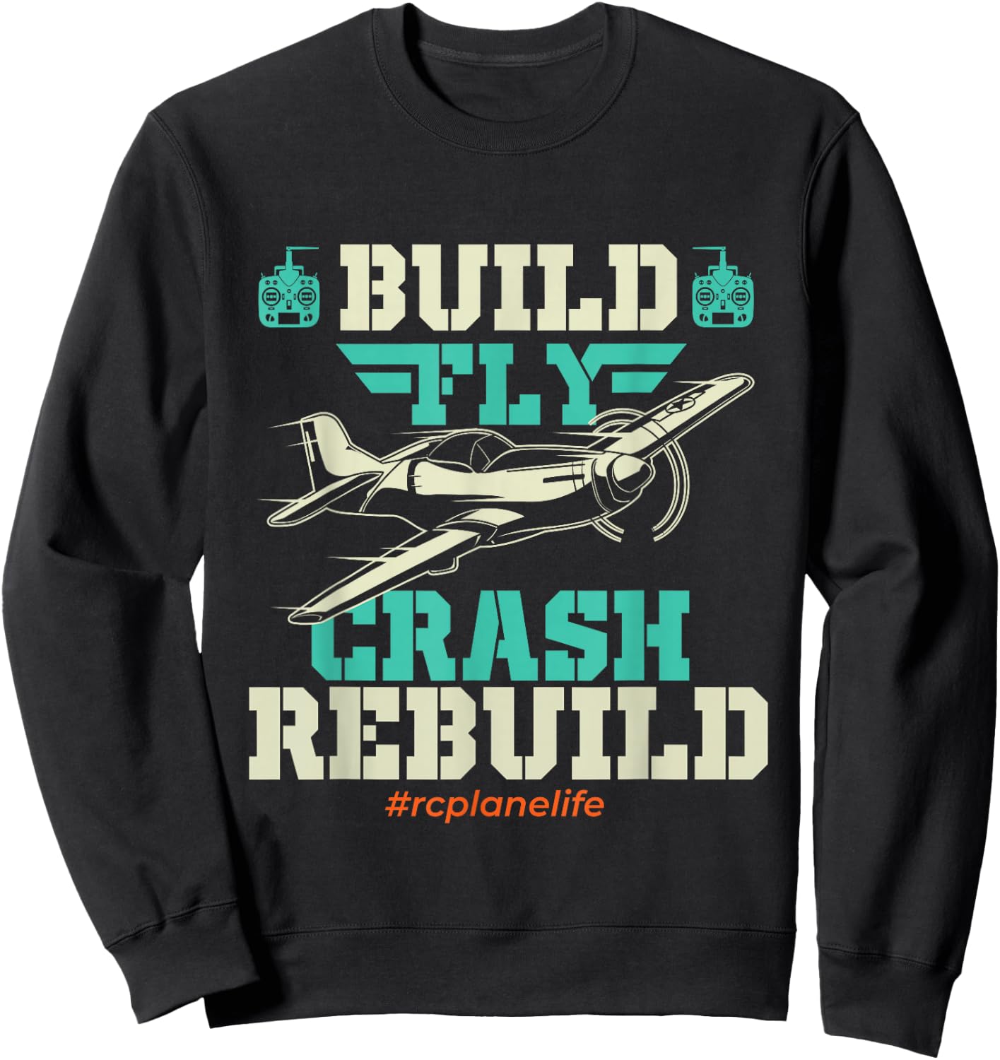 Build Fly Crash Rebuild - RC Airplane Pilot RC Plane Sweatshirt - Sweatshirt | Black