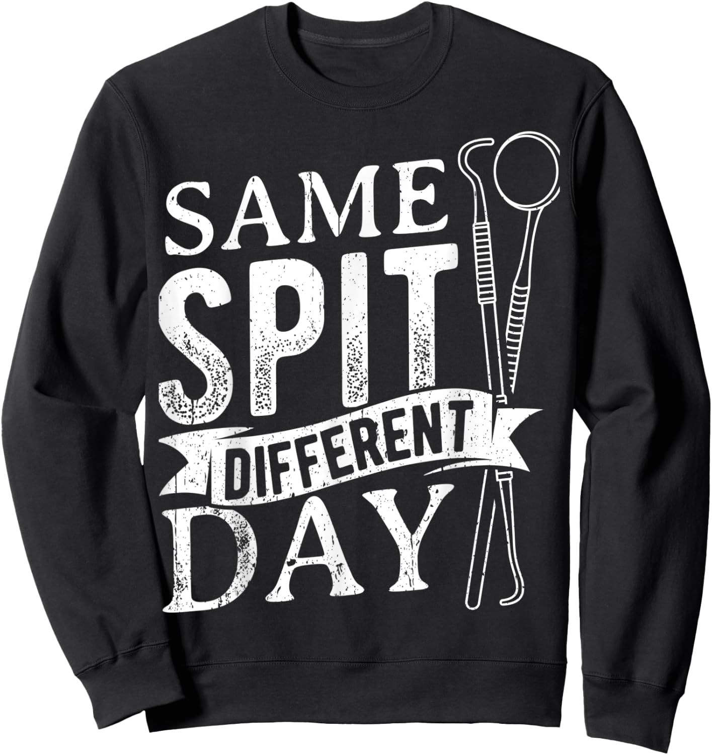 Same spit different day - Dental Chair Sweatshirt - Sweatshirt | Black