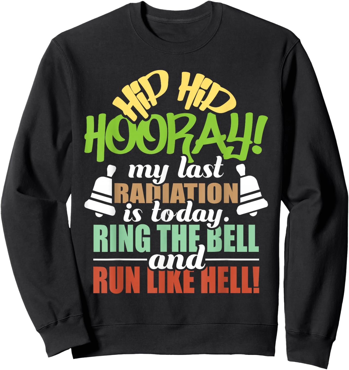 My Last Radiation Is Today - Radiation Therapy Chemo X-Ray Sweatshirt - Sweatshirt | Black