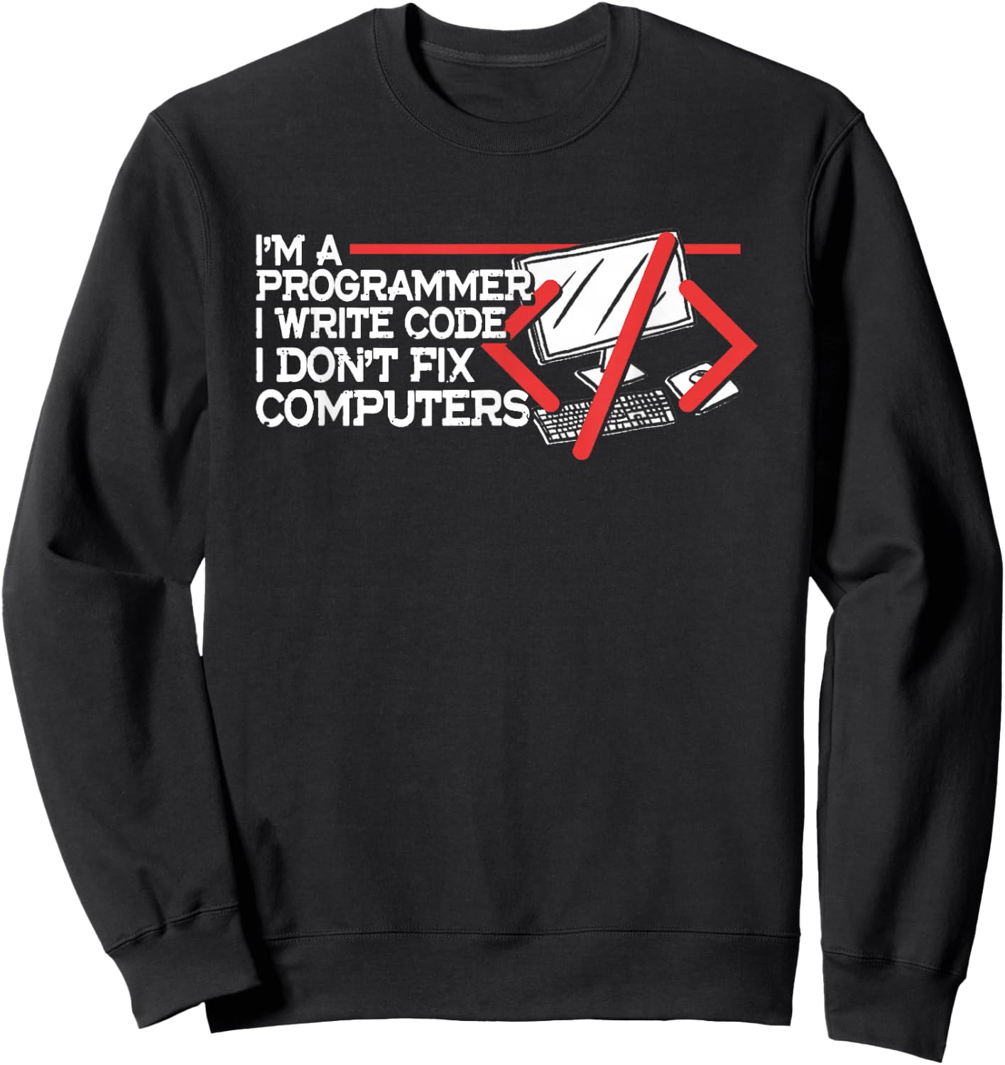 I'm Programmer Write Code Don't Fix Computers | Programming Sweatshirt - Sweatshirt | Black