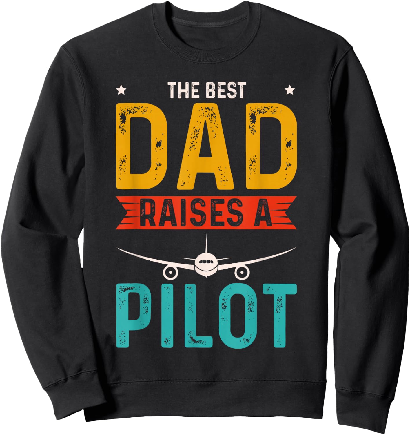 The Best Dad Raises A Pilot Sweatshirt - Sweatshirt | Black