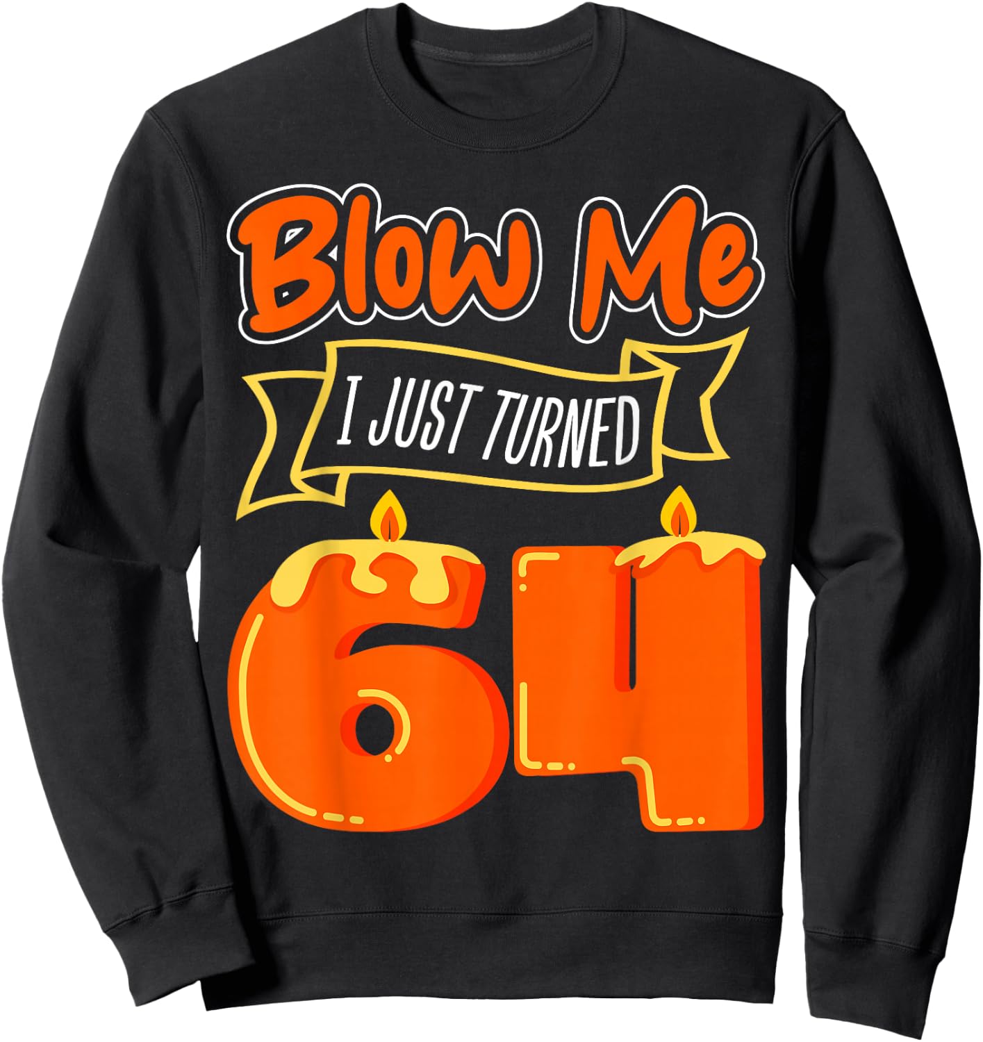 Candle 64 Birthday Wish Party Decoration Candlelight Cake Sweatshirt - Sweatshirt | Black