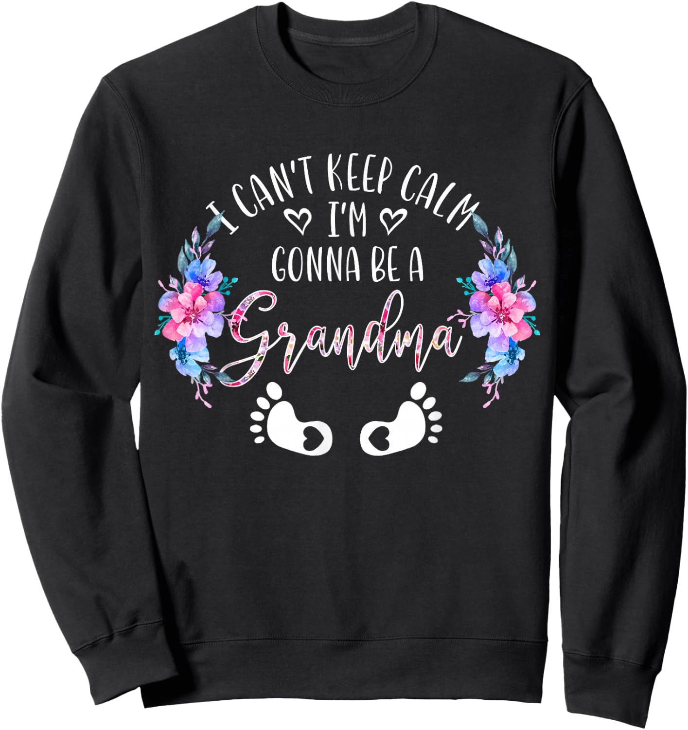 I Can't Keep Calm I'm Gonna Be a Grandma Sweatshirt - Sweatshirt | Black