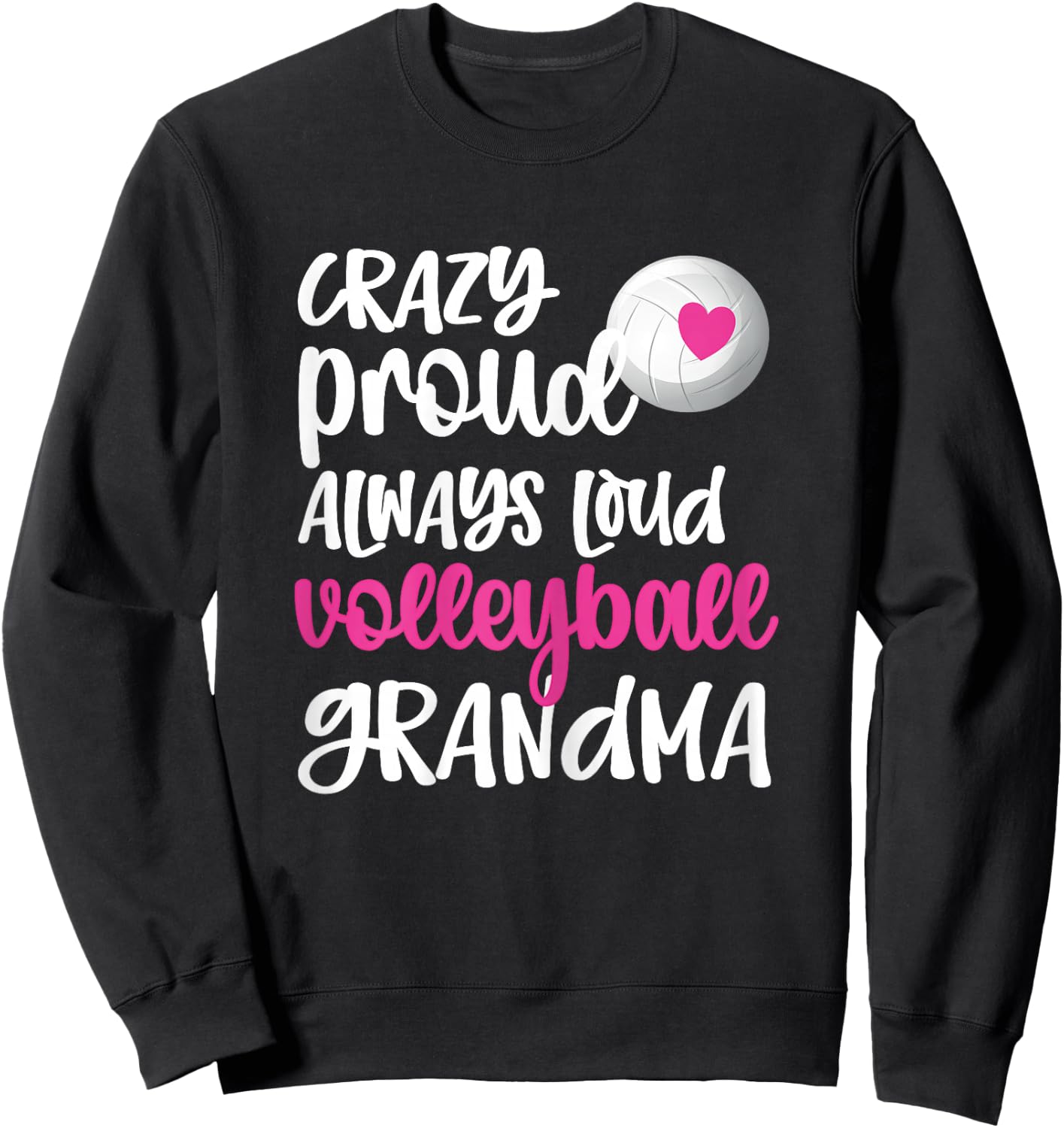 Crazy Proud Always Loud Volleyball Grandma Volleyball Player Sweatshirt - Sweatshirt | Black