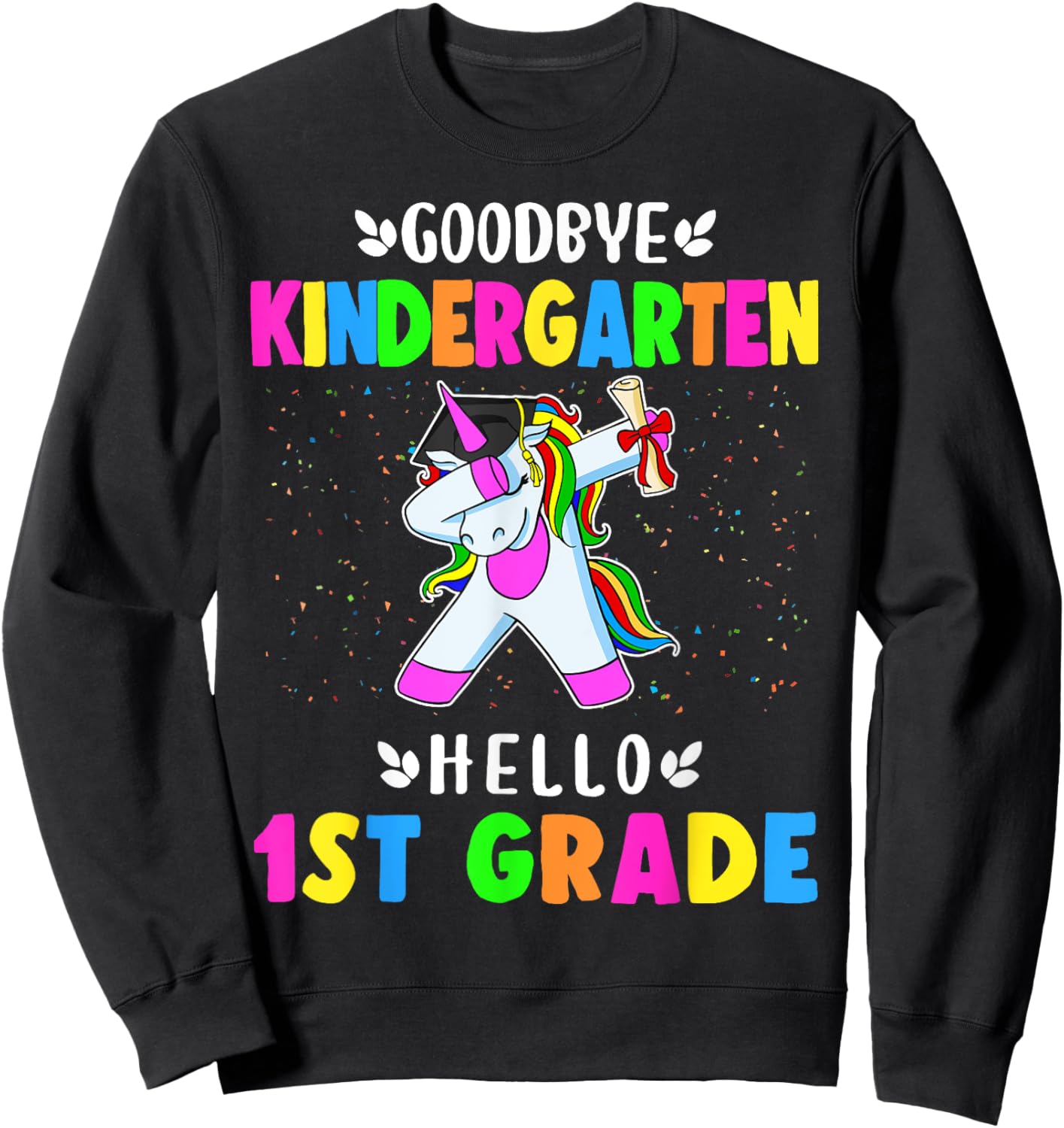 Goodbye Kindergarten Hello First Grade Unicorn Girl Sweatshirt - Sweatshirt | Black