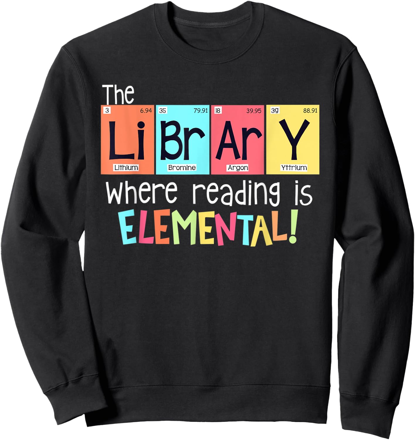 The library where reading is elemental Sweatshirt - Sweatshirt | Black