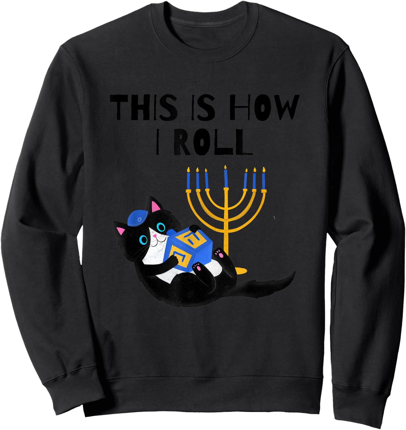 This Is How I Roll Shirt Cat Dreidel Menorah Funny Hanukkah Sweatshirt - Sweatshirt | Black