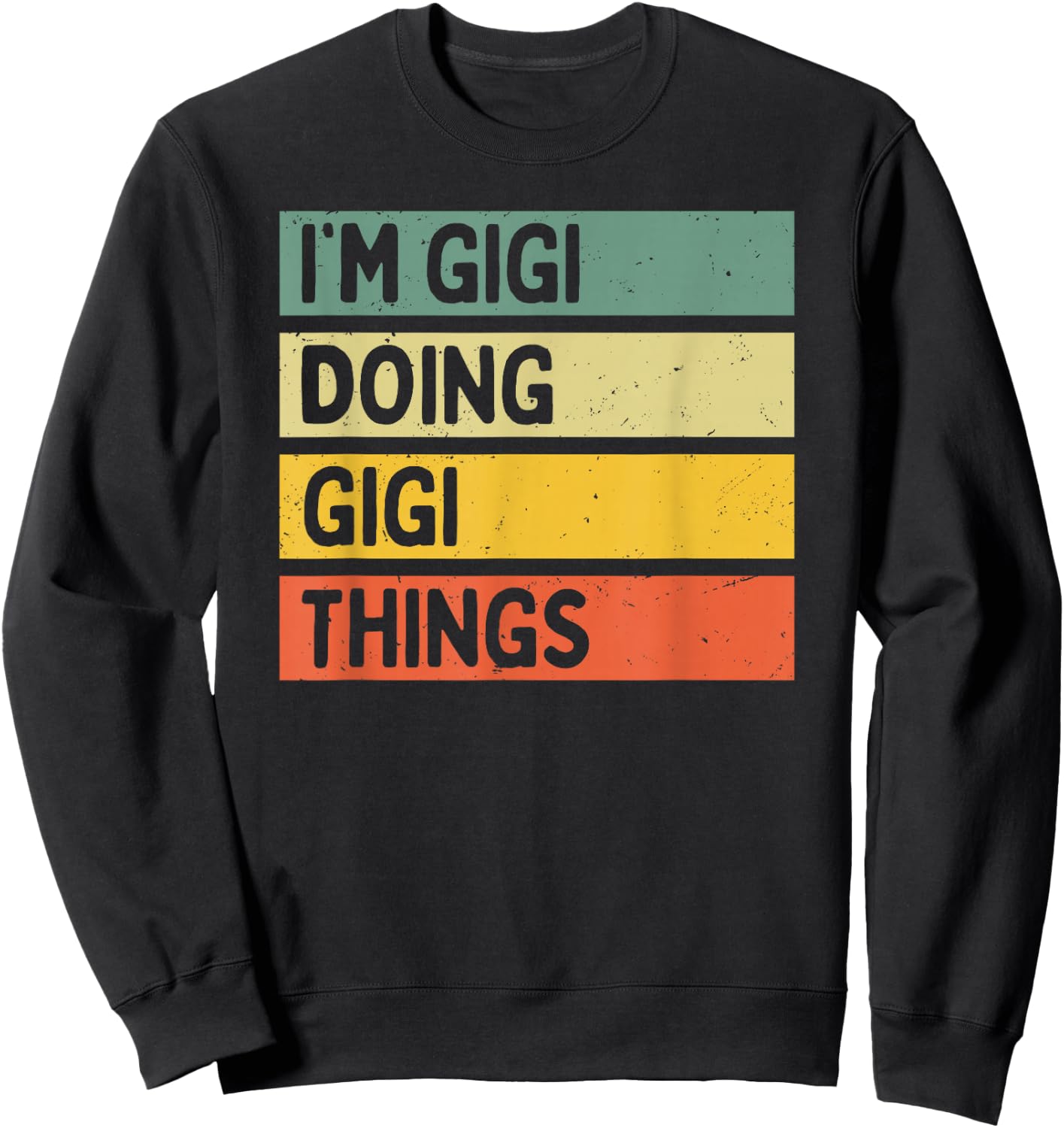 I'm Gigi Doing Gigi Things Funny Personalized Quote Sweatshirt - Sweatshirt | Black