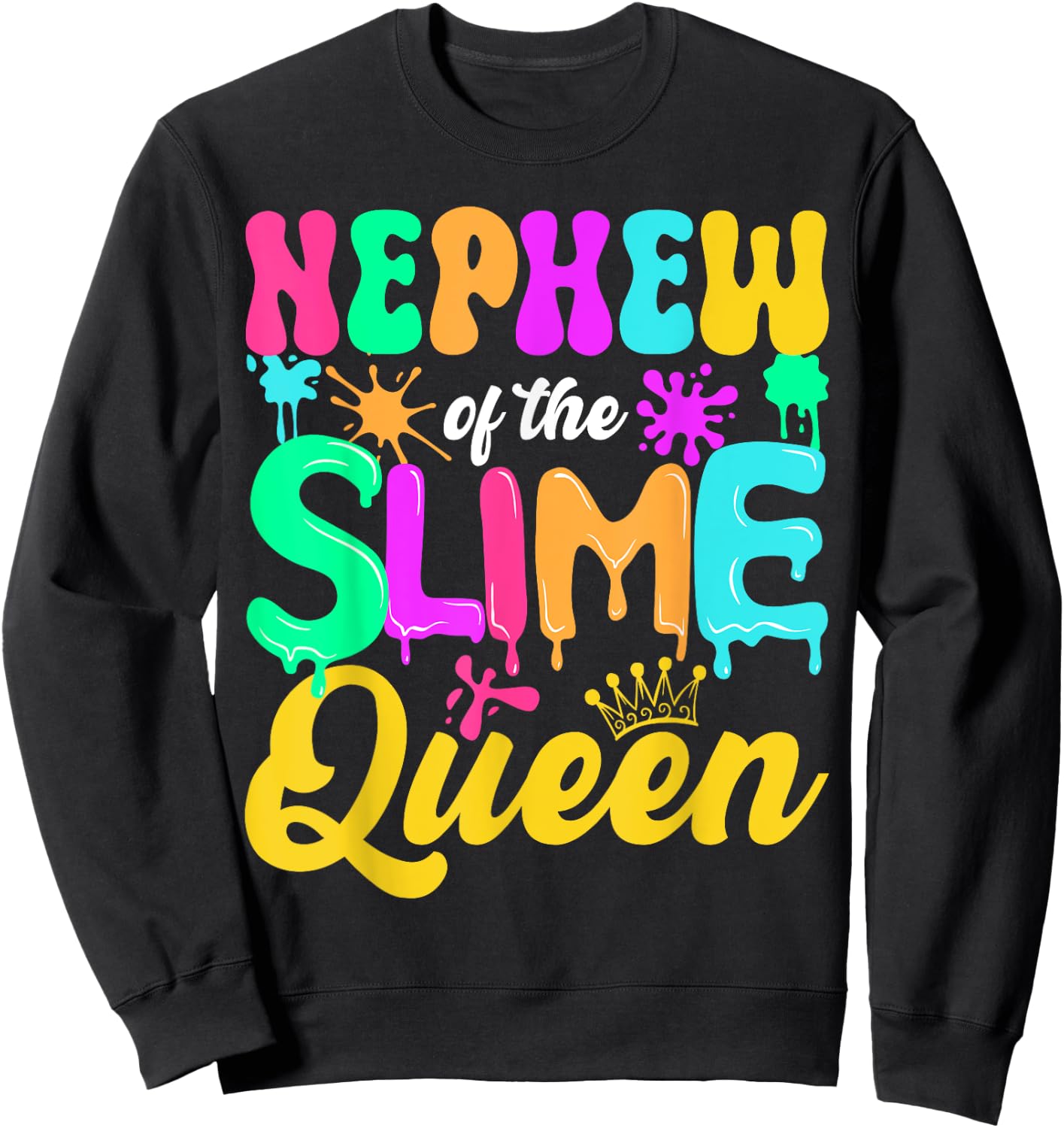 Nephew Of The Slime Queen Birthday Party Decorations Sweatshirt - Sweatshirt | Black