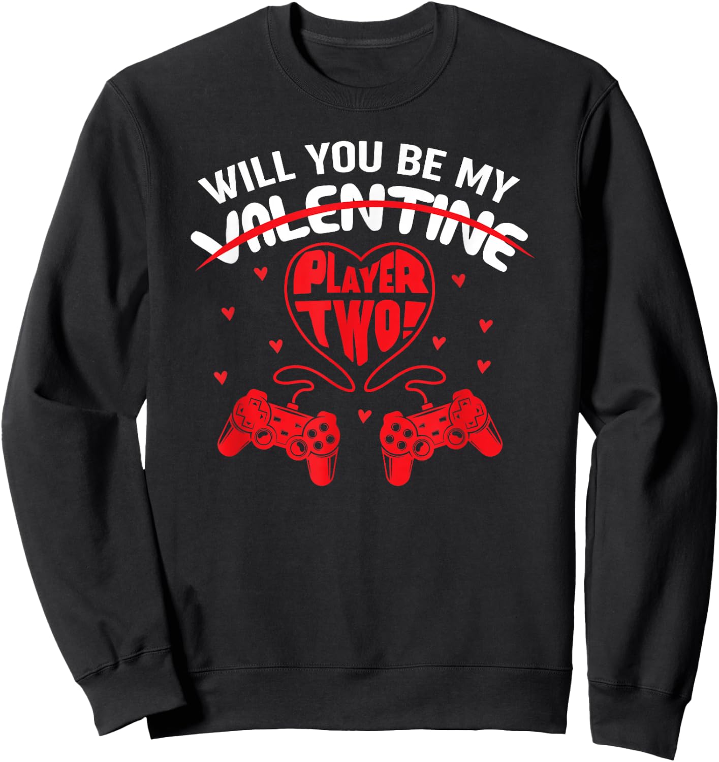 Will You Be My Player 2 Valentines Day For Gamer Sweatshirt - Sweatshirt | Black
