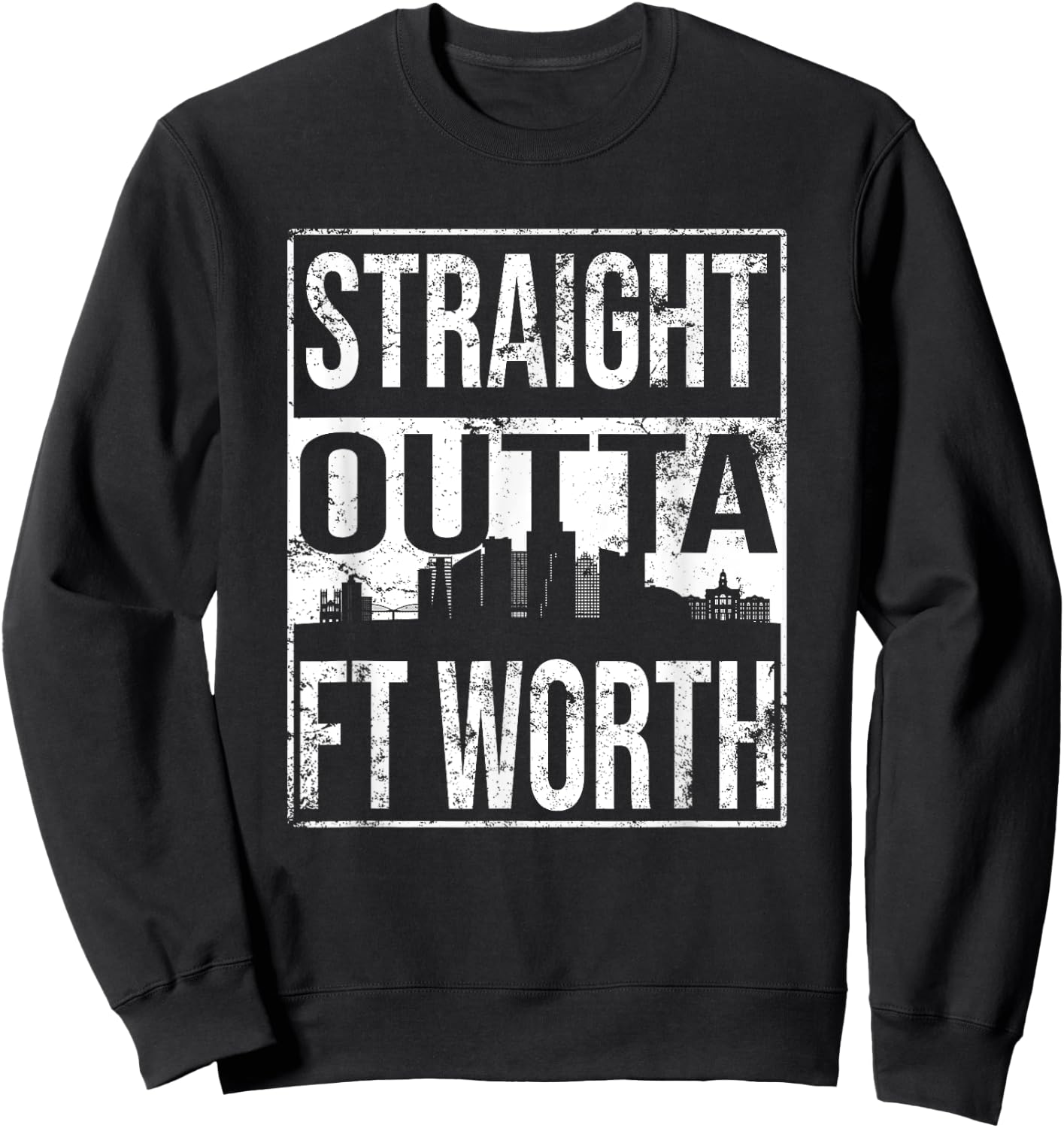 Straight Outta Fort Worth Sweatshirt - Sweatshirt | Black